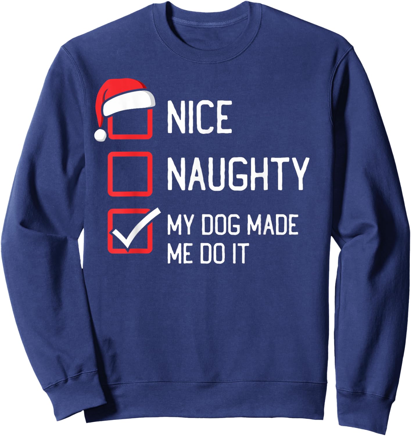 Nice Naughty List My Dog Made Me Do It Christmas Women Kids Sweatshirt - Sweatshirt | Navy