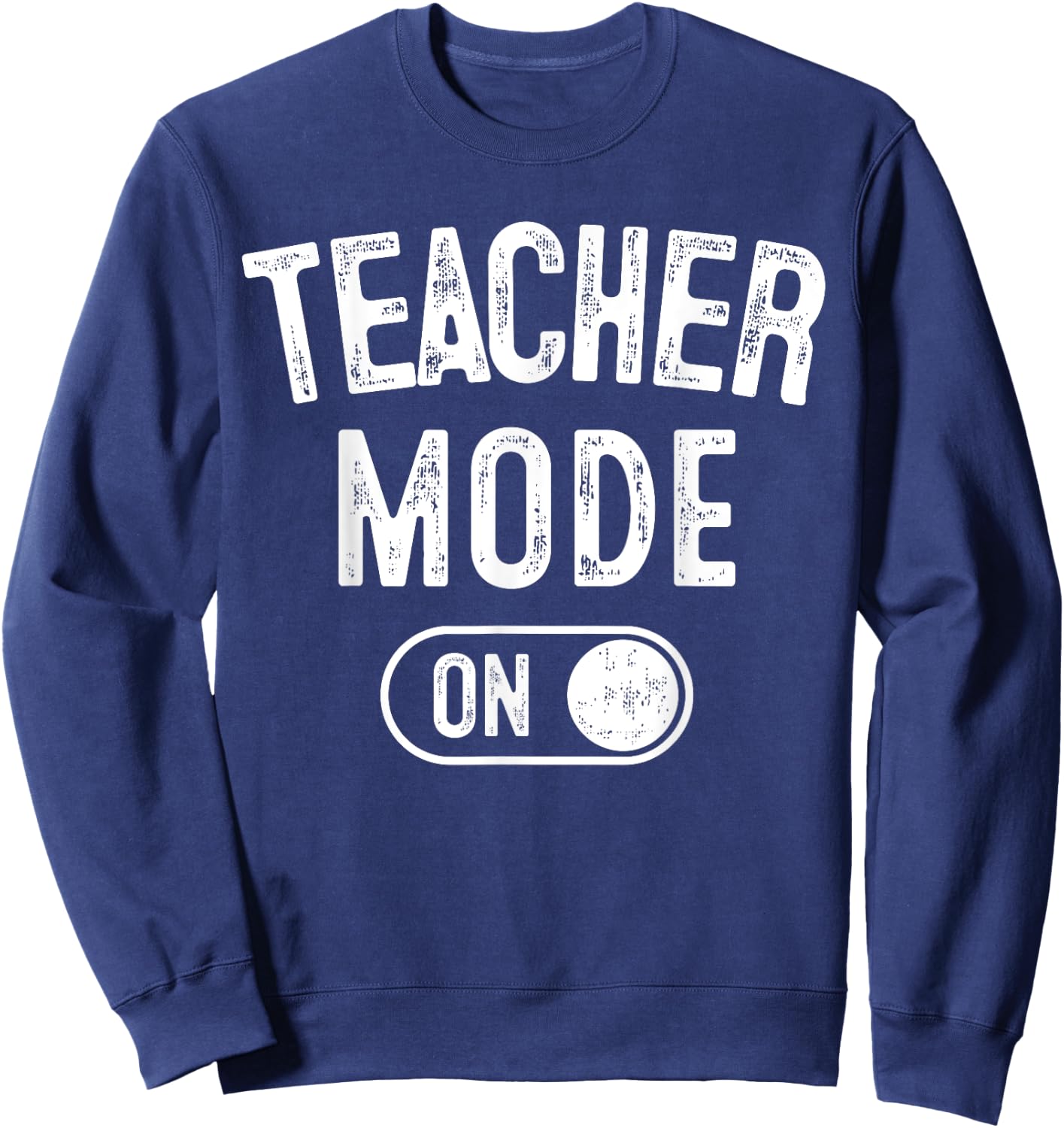 Teacher Mode On Funny School Education Gift Educator Sweatshirt - Sweatshirt | Navy