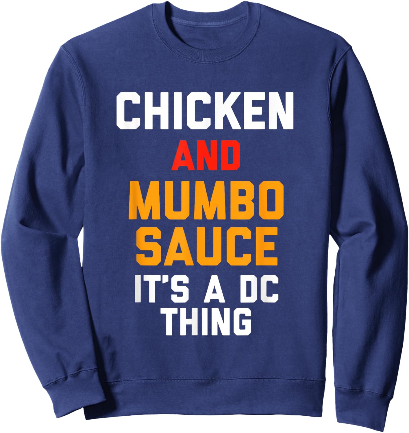 Washington DC Chicken with a side of Mumbo sauce gift Sweatshirt - Sweatshirt | Navy