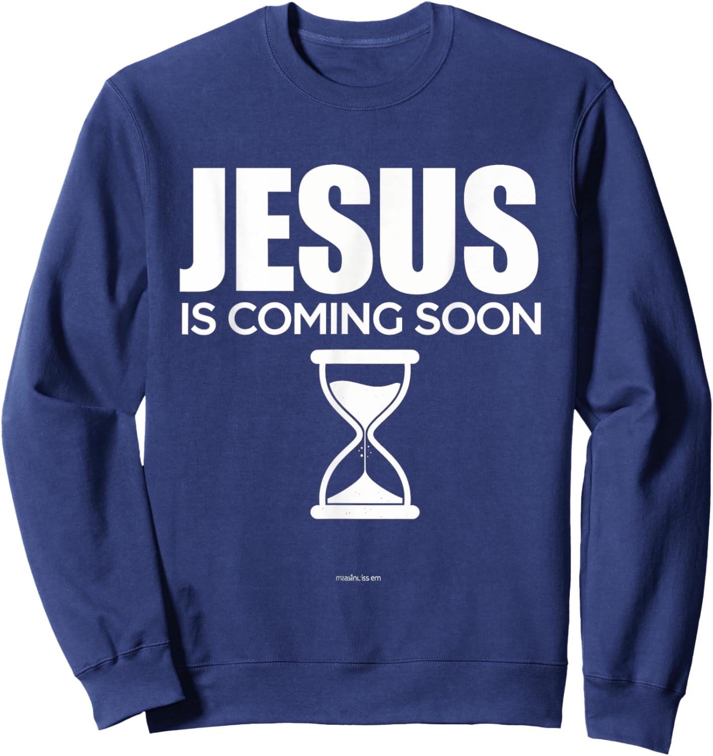 Jesus Is Coming Soon Christian Countdown Faith Hope Sweatshirt - Sweatshirt | Navy