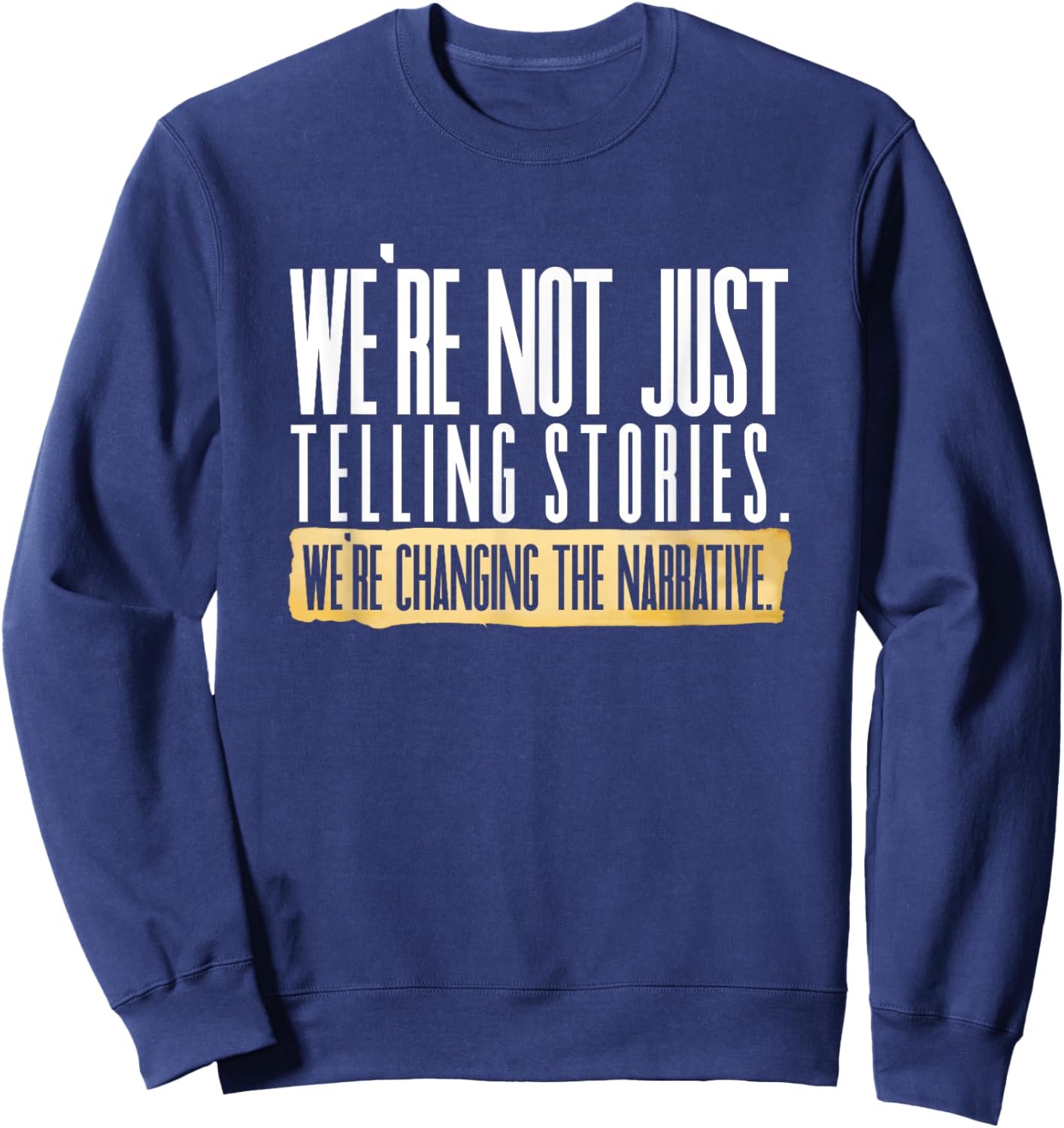 Not Just Telling Stories We're Changing Narrative Dhar Mann Sweatshirt - Sweatshirt | Navy