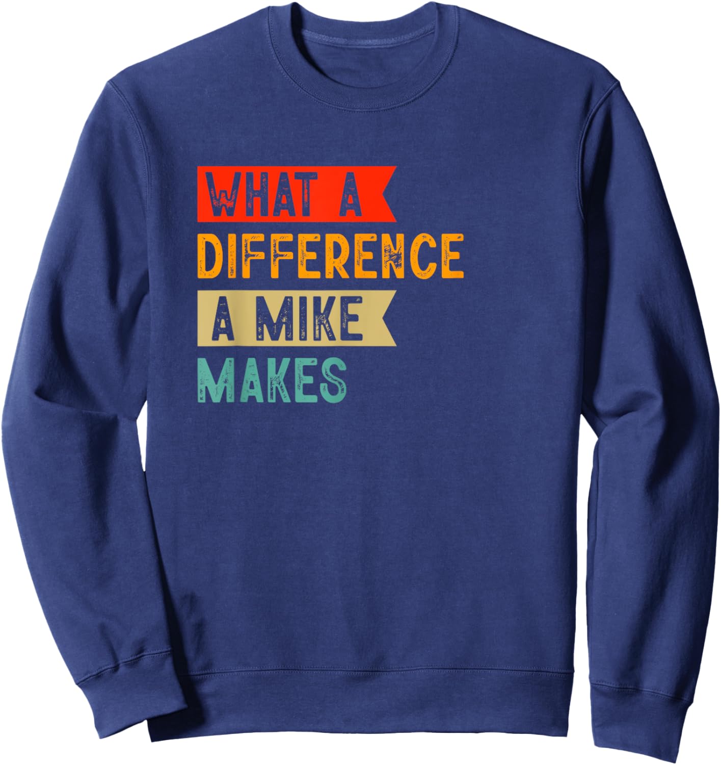 Funny retro Mike What a difference a Mike makes Sweatshirt - Sweatshirt | Navy