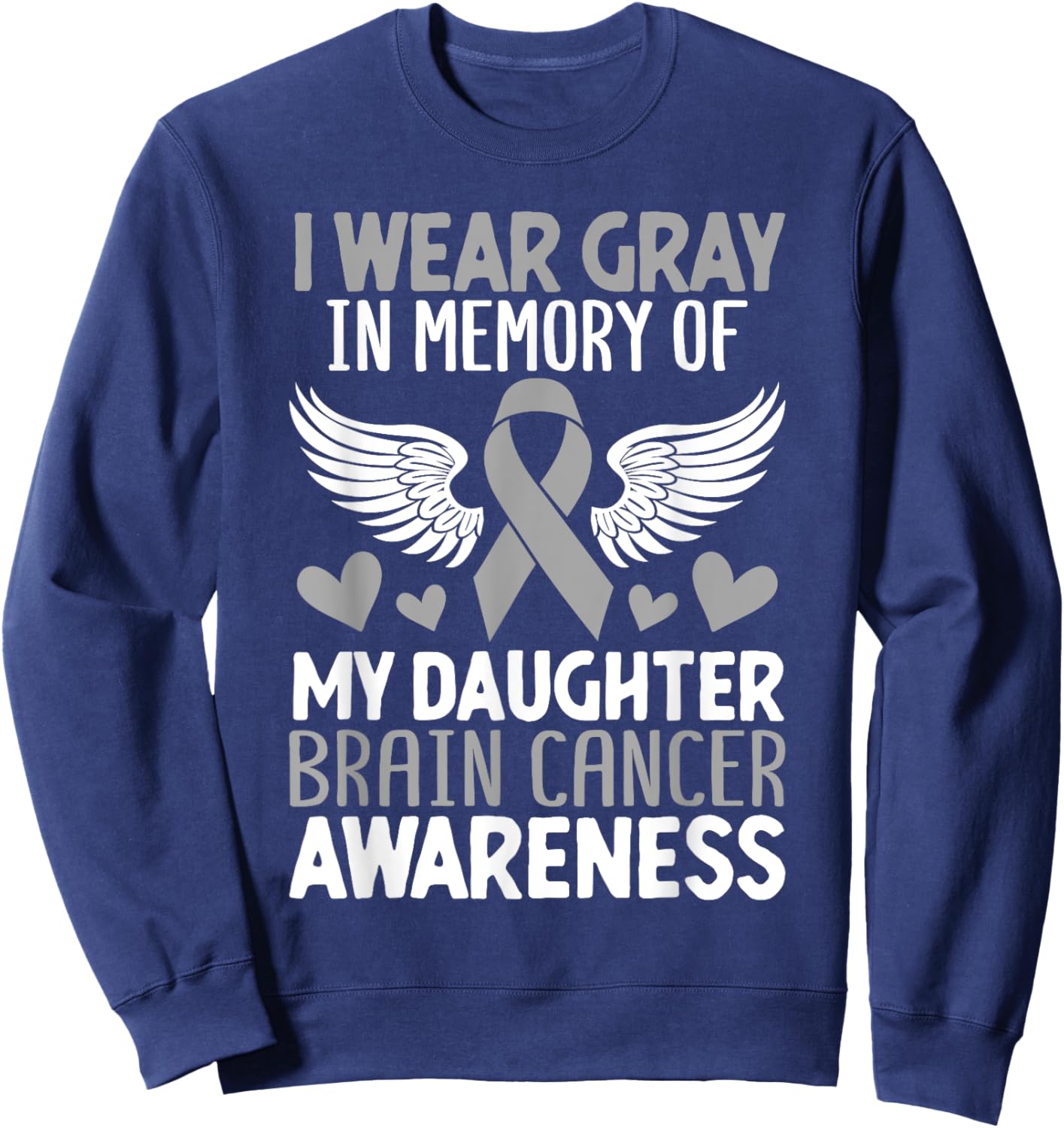 In Memory Of My Daughter Brain Cancer Tumor Gray Ribbon Sweatshirt - Sweatshirt | Navy