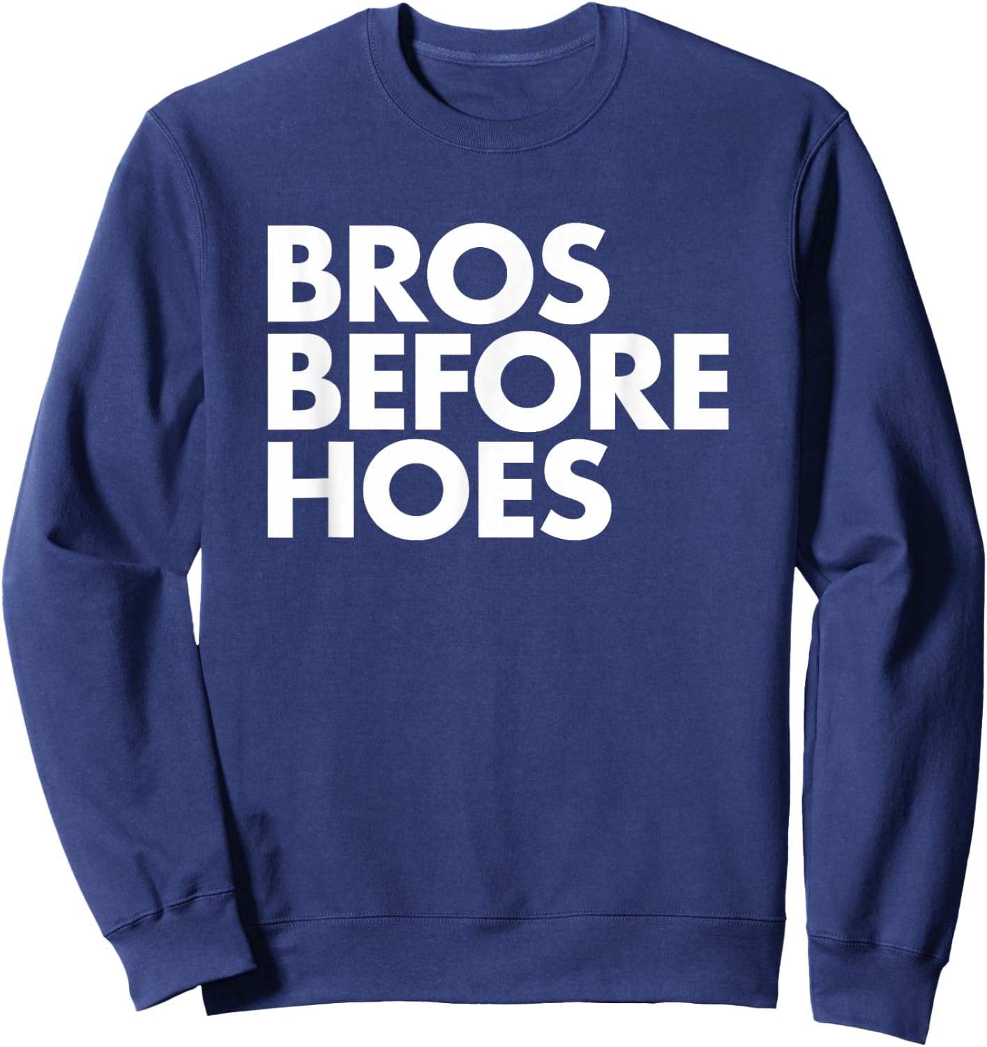 Bros Before Hoes - Trendy Cool Brother Frat Fraternity Sweatshirt - Sweatshirt | Navy