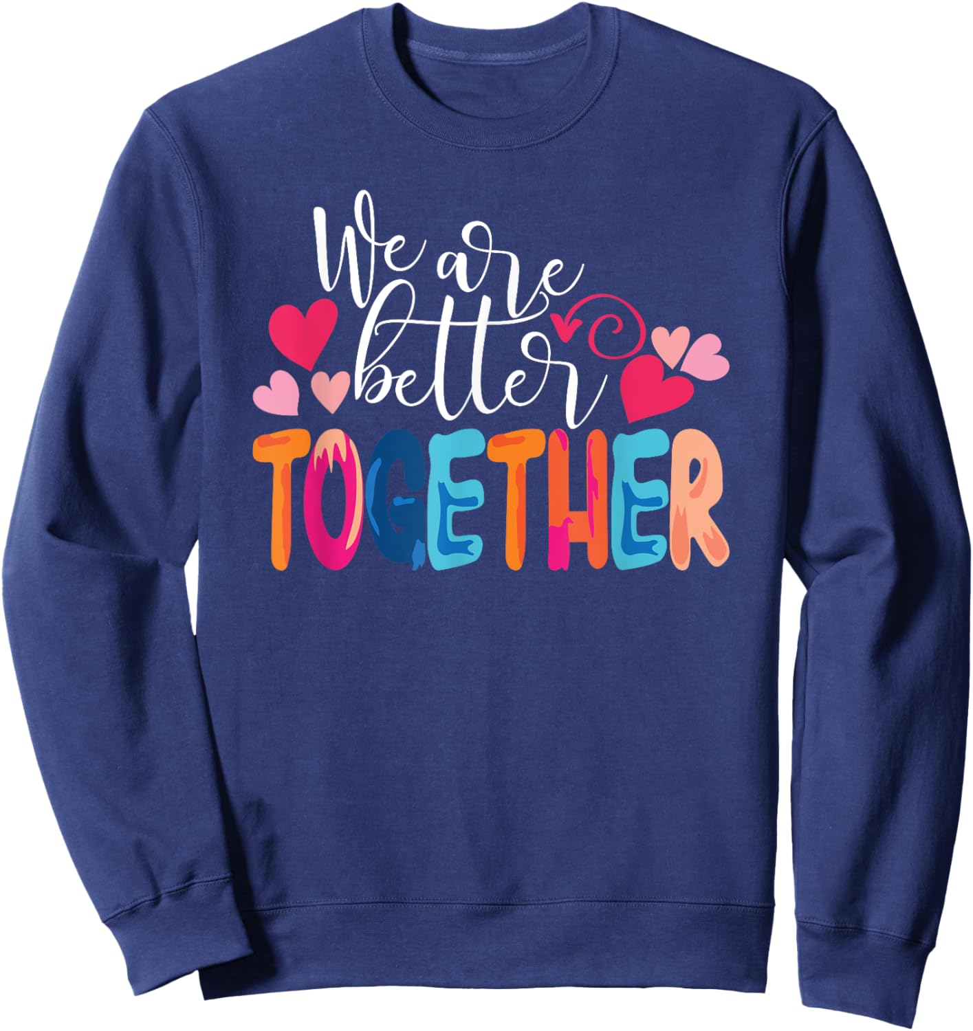 We Are Better Together Sweatshirt - Sweatshirt | Navy