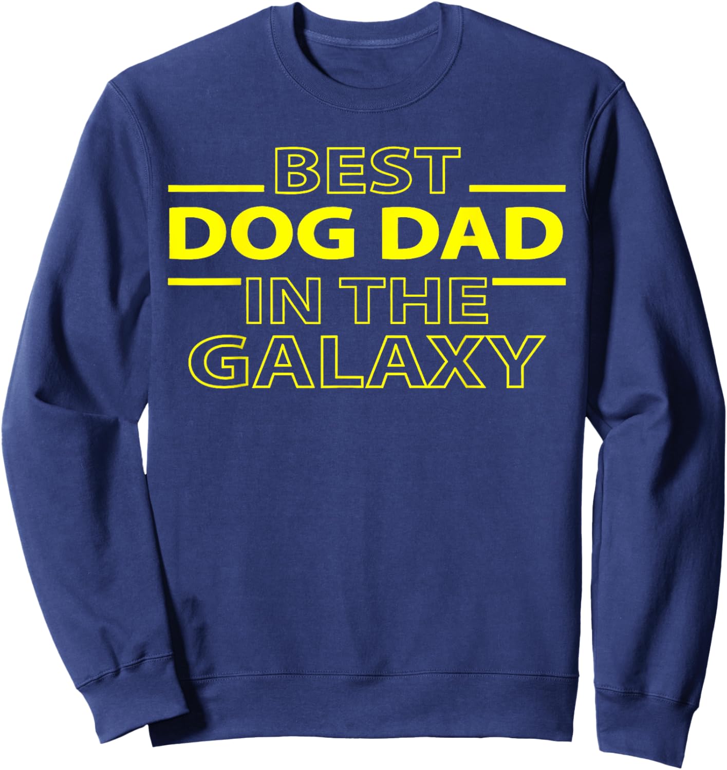 Funny Dog Dad Best Dog Dad in the Galaxy Sweatshirt - Sweatshirt | Navy