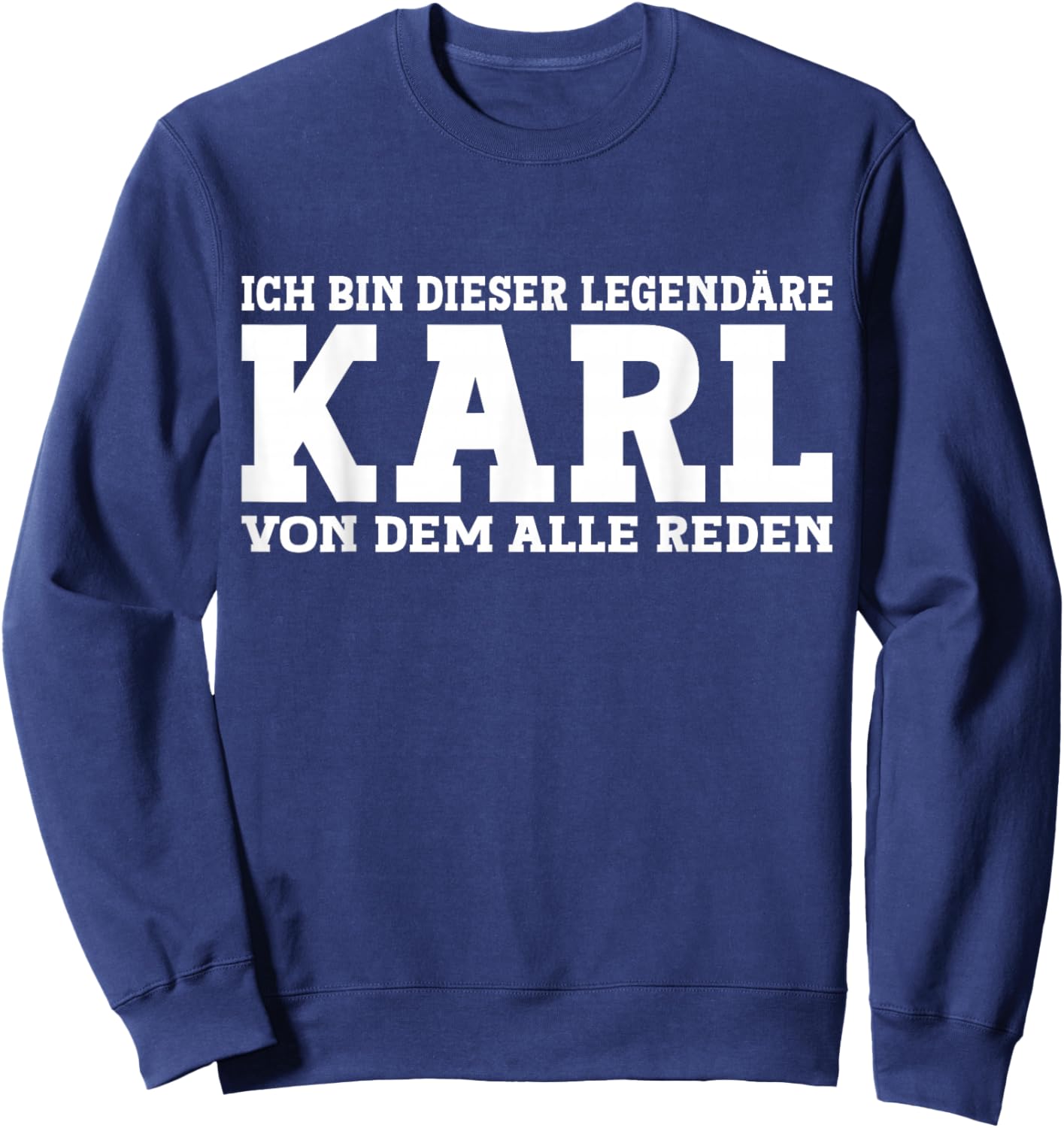Karl - Lustiges Vorname Namen Spruch Karl Sweatshirt - Sweatshirt | Navy