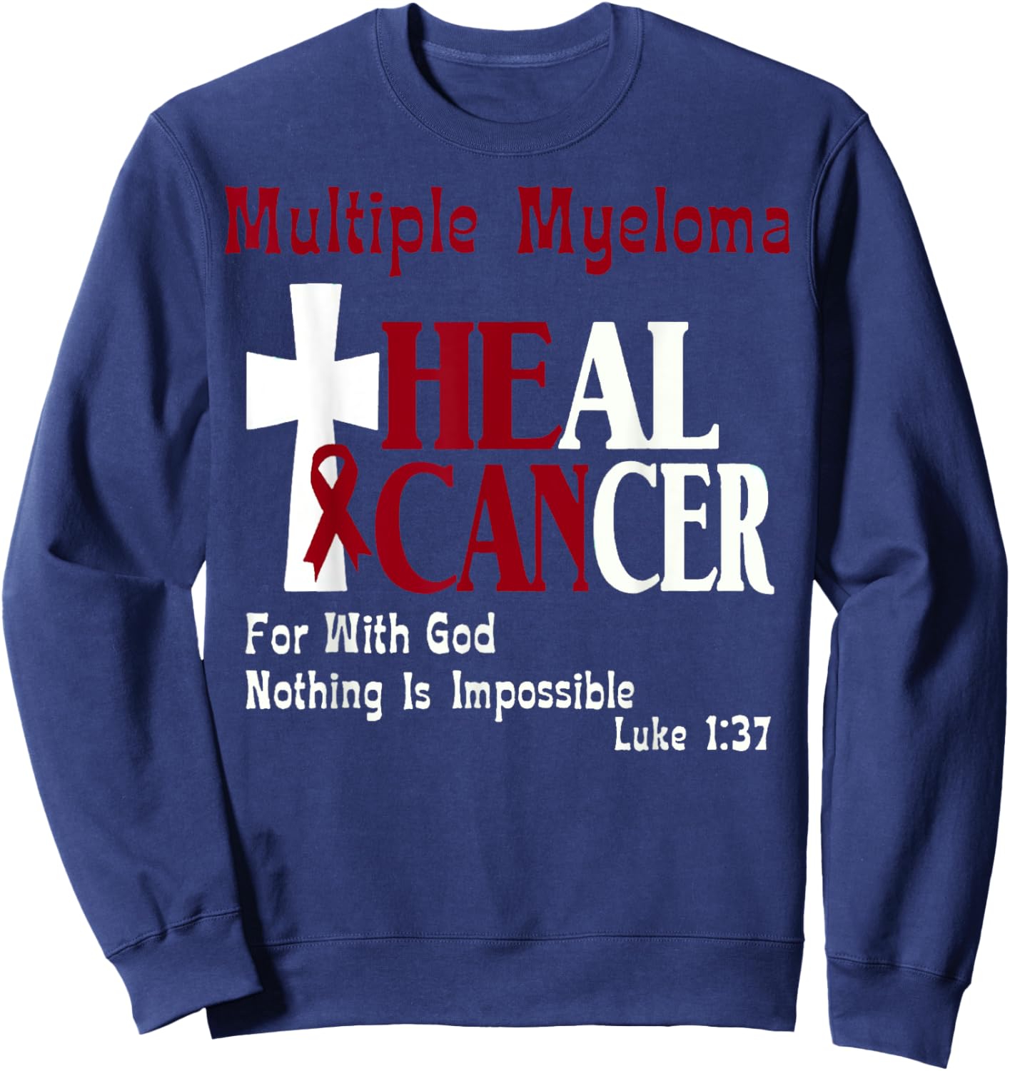 Multiple Myeloma He Can Heal Cancer Christian Support Sweatshirt - Sweatshirt | Navy
