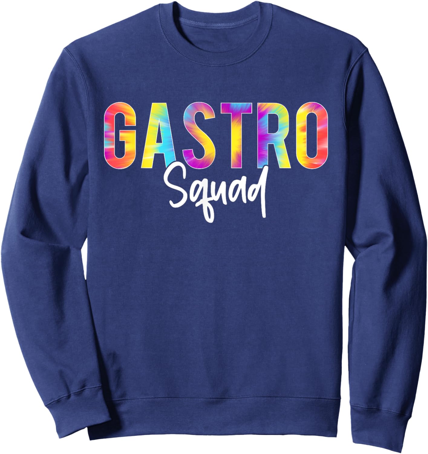 Gastro Squad Tie Dye Design For Doctor Gastroenterology Sweatshirt - Sweatshirt | Navy