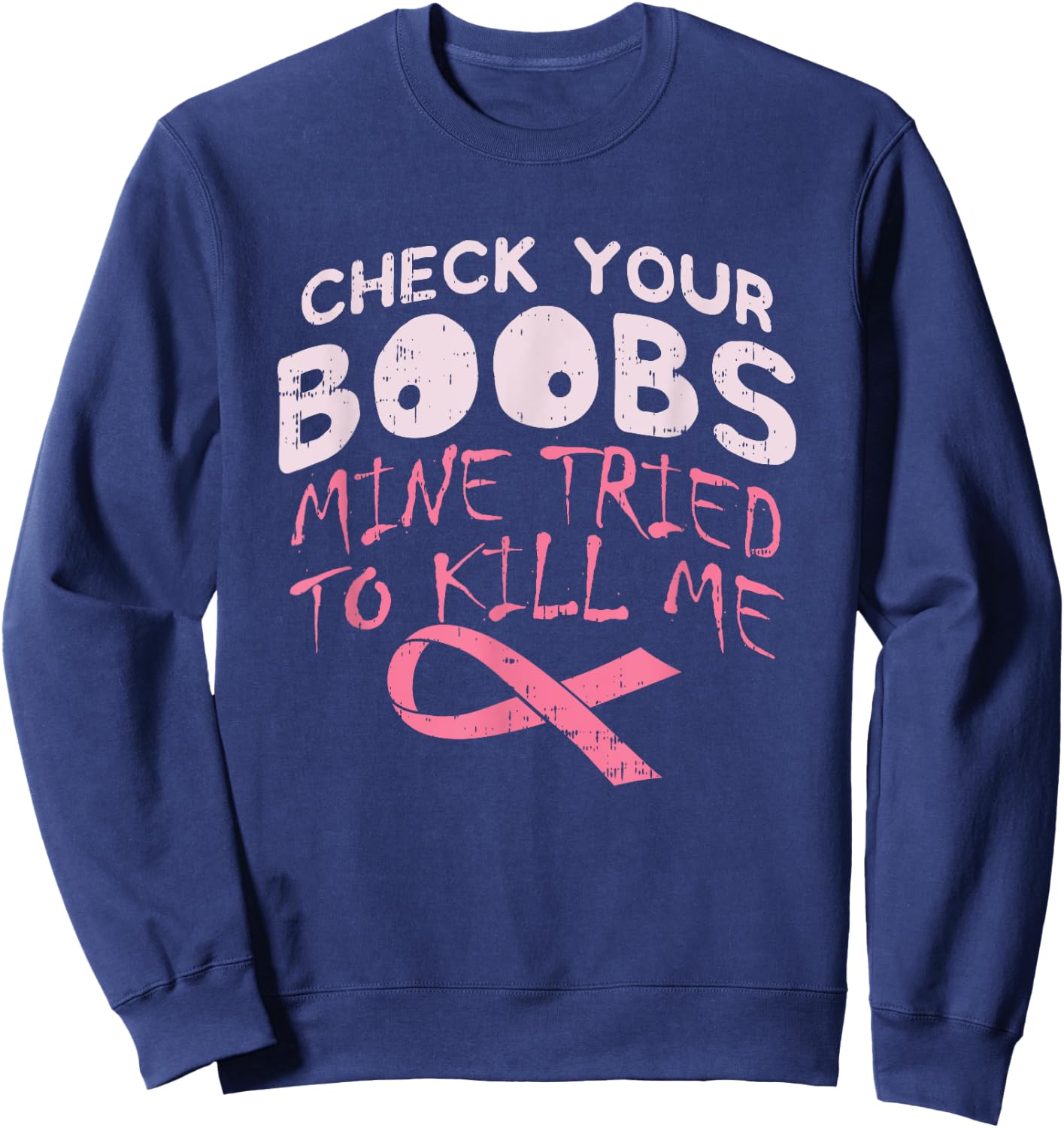 Check Boobs I Breast Cancer Awareness Disease Survivor Sweatshirt - Sweatshirt | Navy
