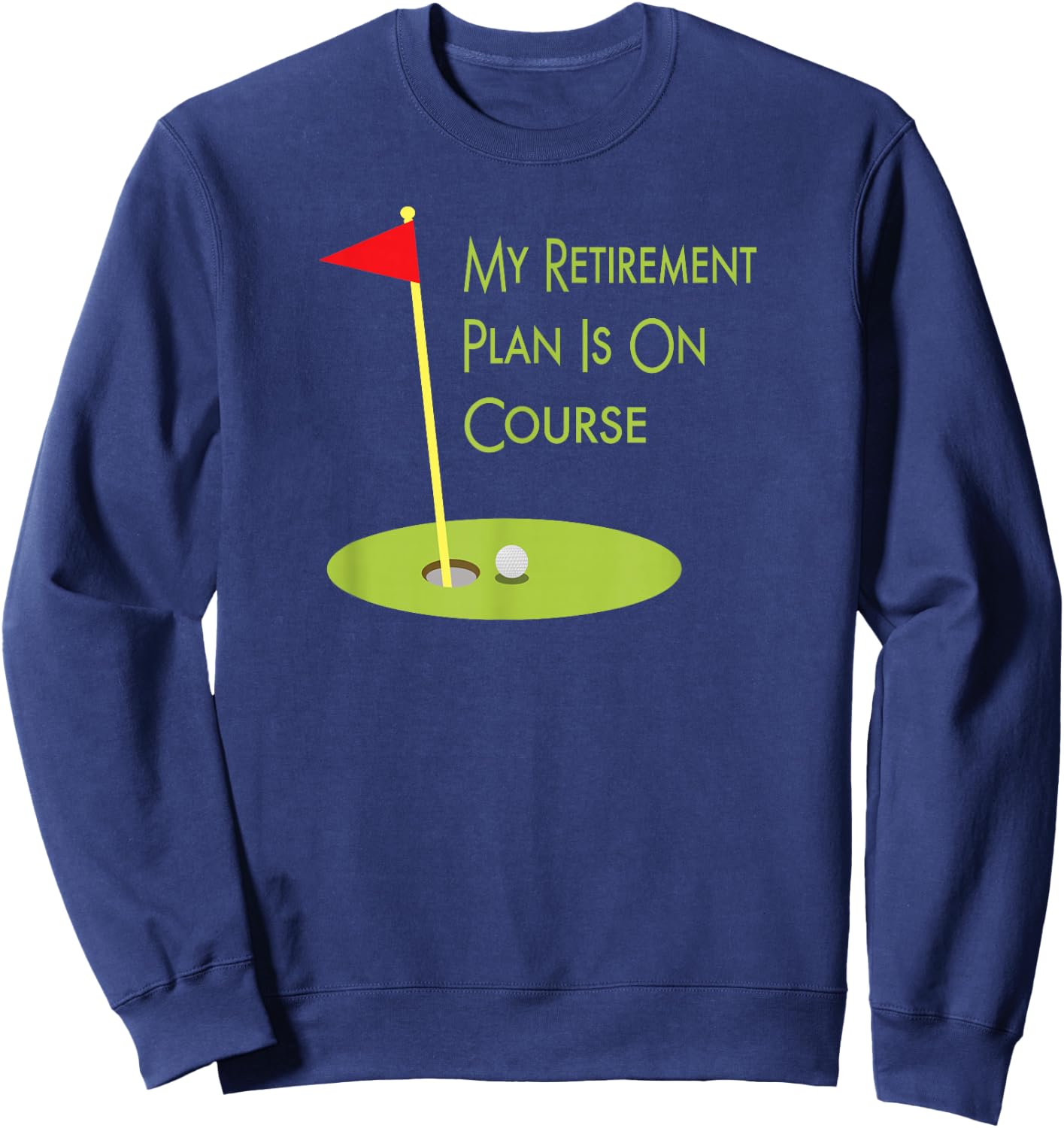 Golf Themed Gift Retiree My Retirement Plan Is On Course Sweatshirt - Sweatshirt | Navy