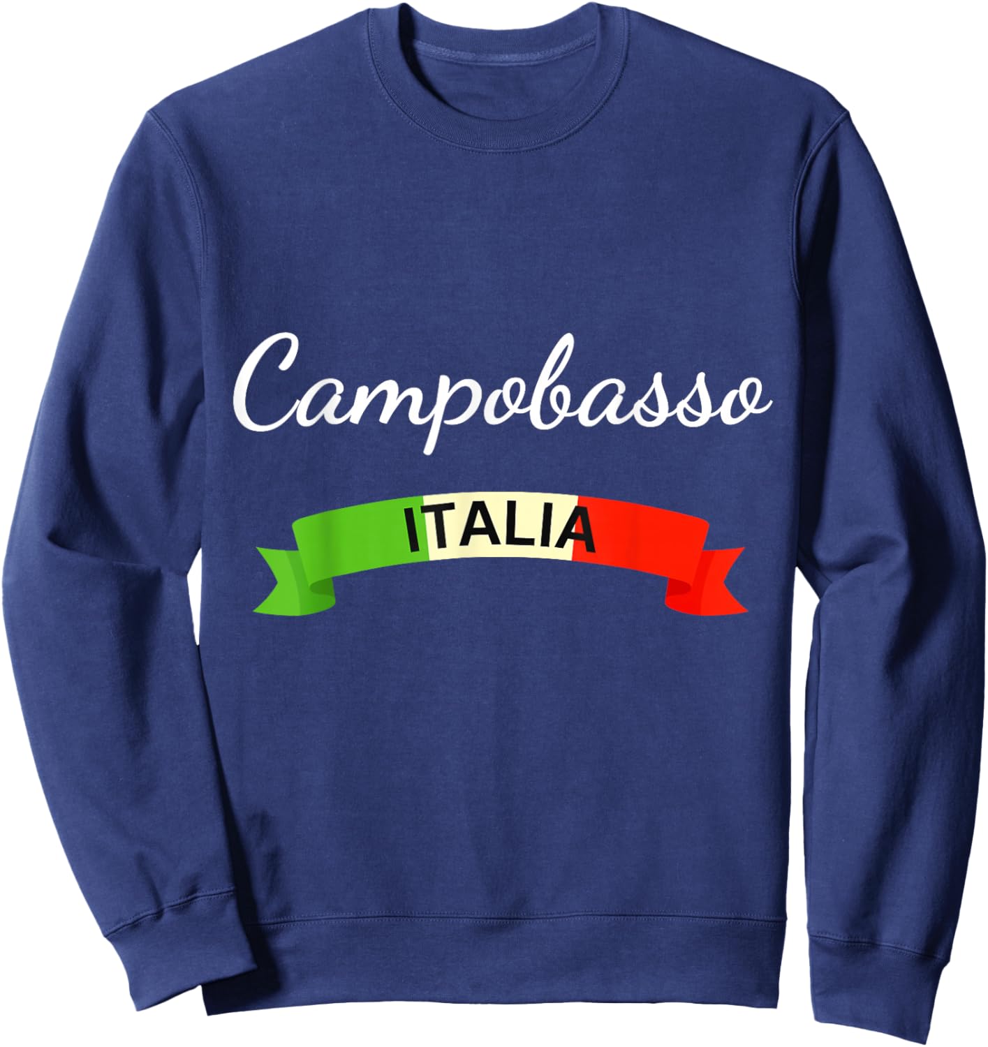 Campobasso Italy Flag Italia Souvenir Matching Italian Sweatshirt - Sweatshirt | Navy