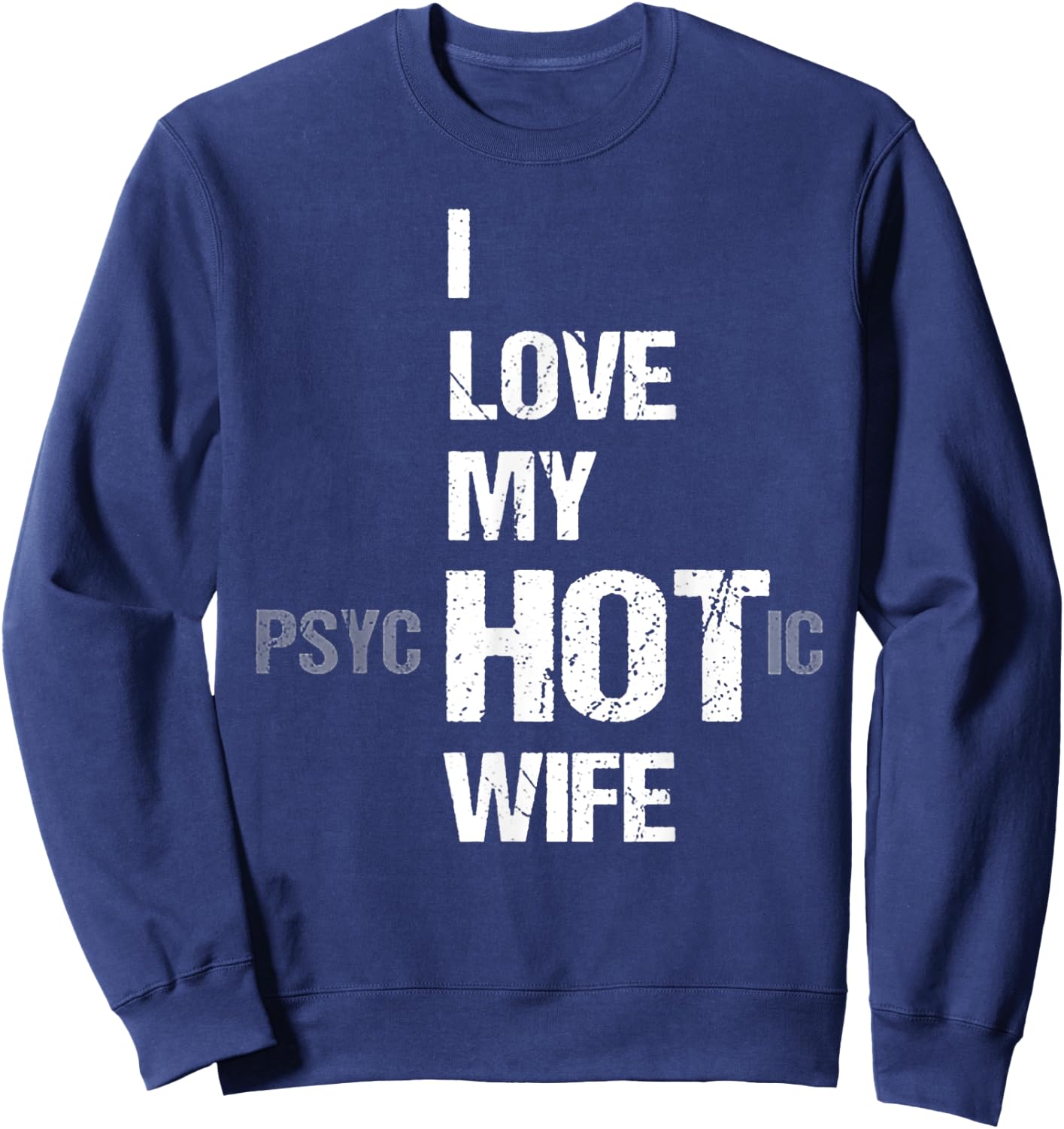 I Love My psycHOTic Wife Sweatshirt - Sweatshirt | Navy