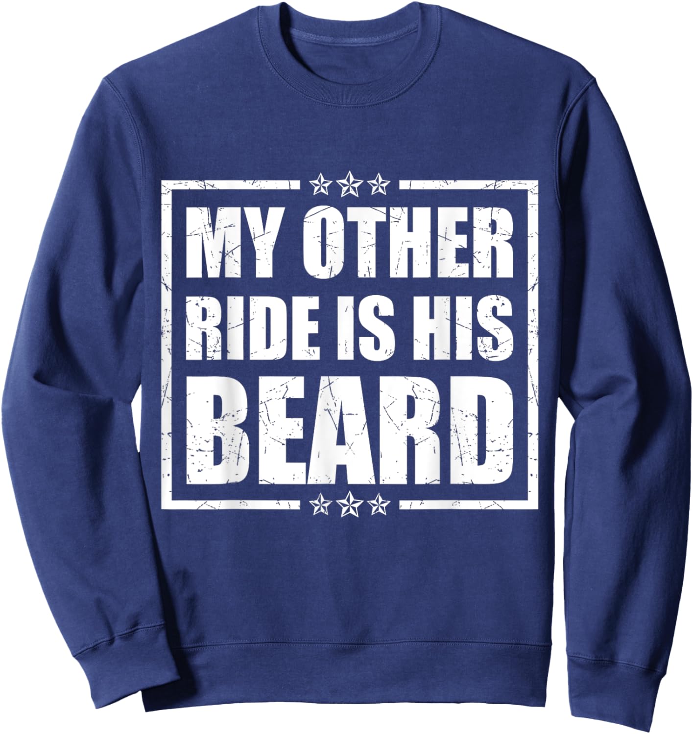 My Other Ride Is His Beard Bearded Guy Wife Girlfriend Sweatshirt - Sweatshirt | Navy