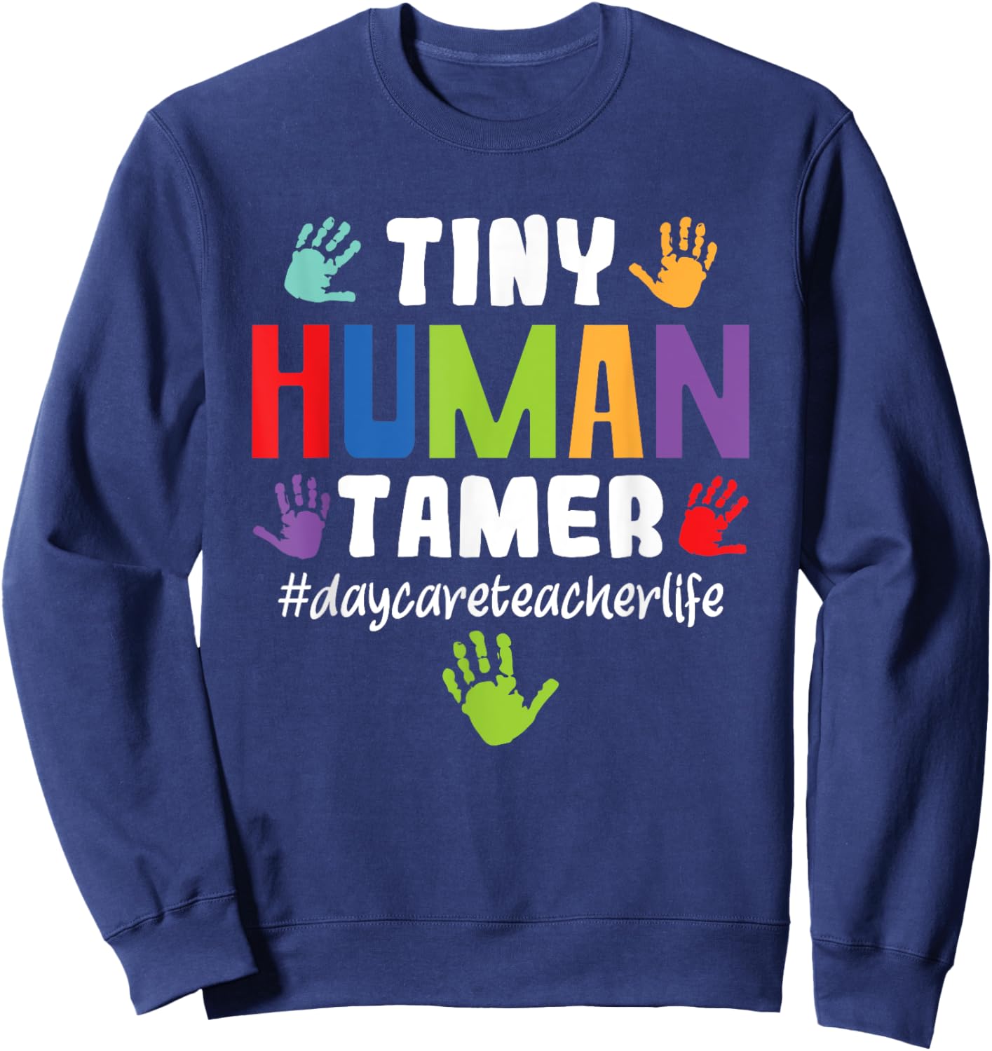 Tiny Human Tamer daycare center Daycare center Teacher Sweatshirt - Sweatshirt | Navy
