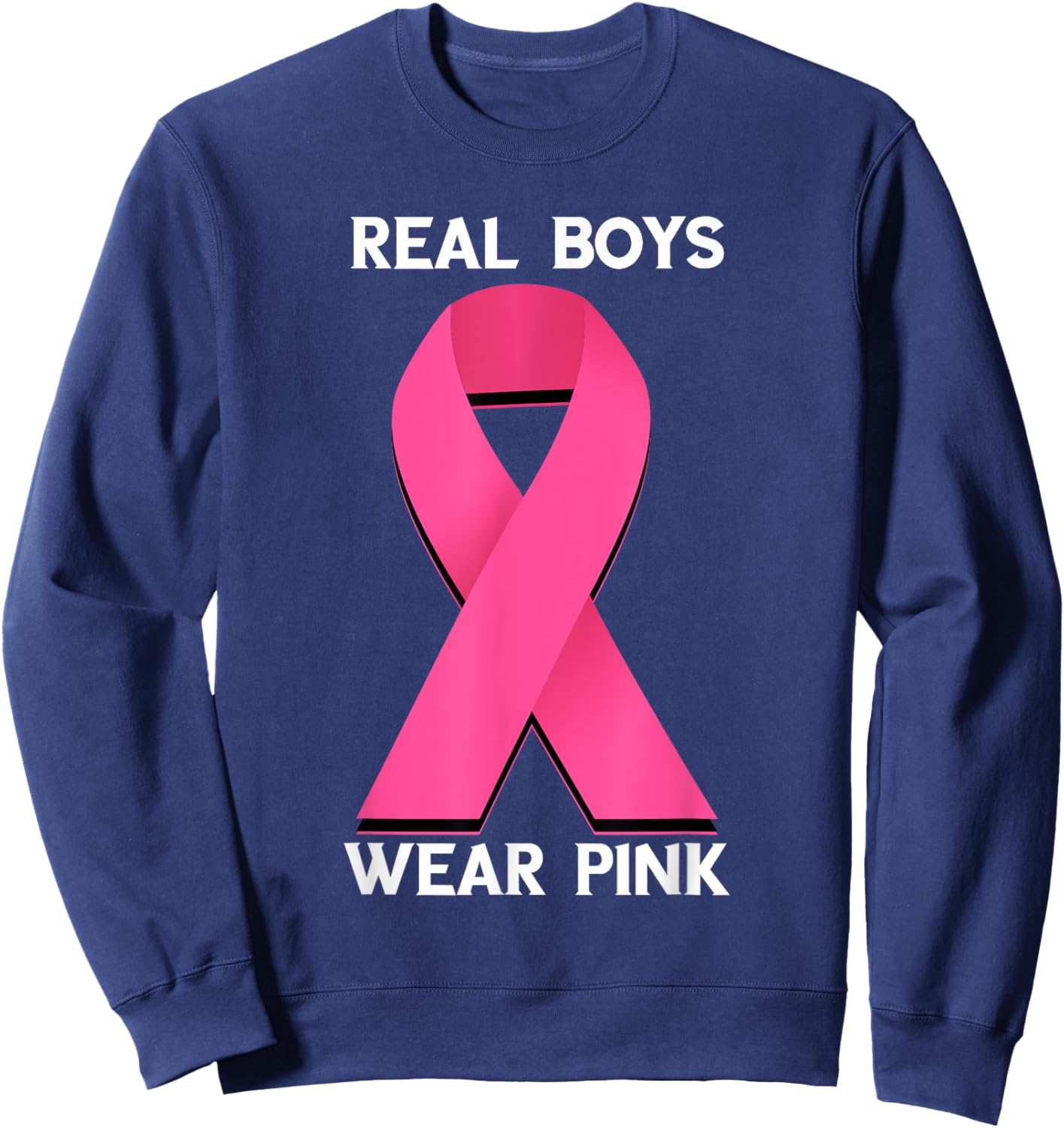 Real Boys Wear Pink Breast Cancer Awareness Pink Ribbon Sweatshirt - Sweatshirt | Navy
