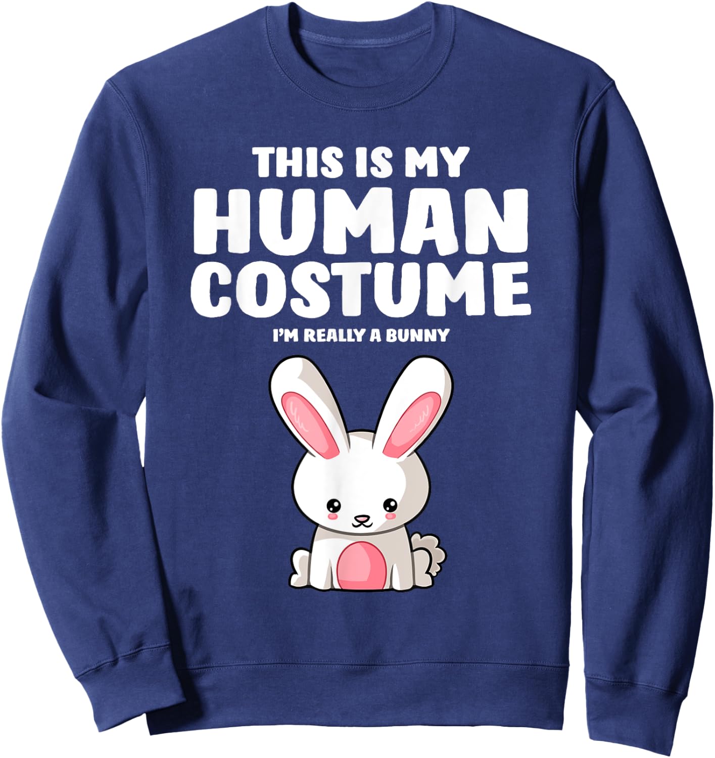 This Is My Human Costume I'm Really A Bunny Sweatshirt - Sweatshirt | Navy