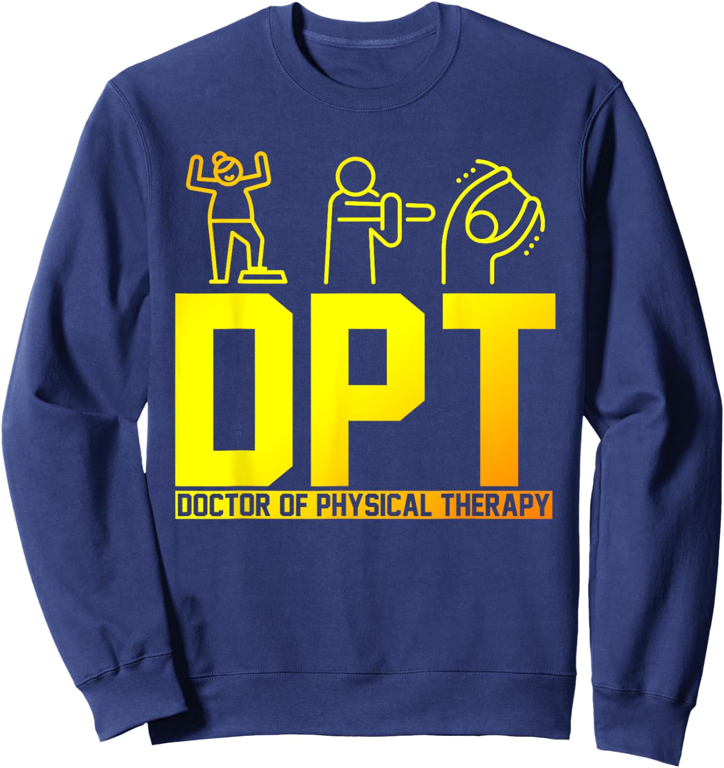 DPT Doctor Of Physical Therapy PTA Gift Physical Therapy Sweatshirt - Sweatshirt | Navy