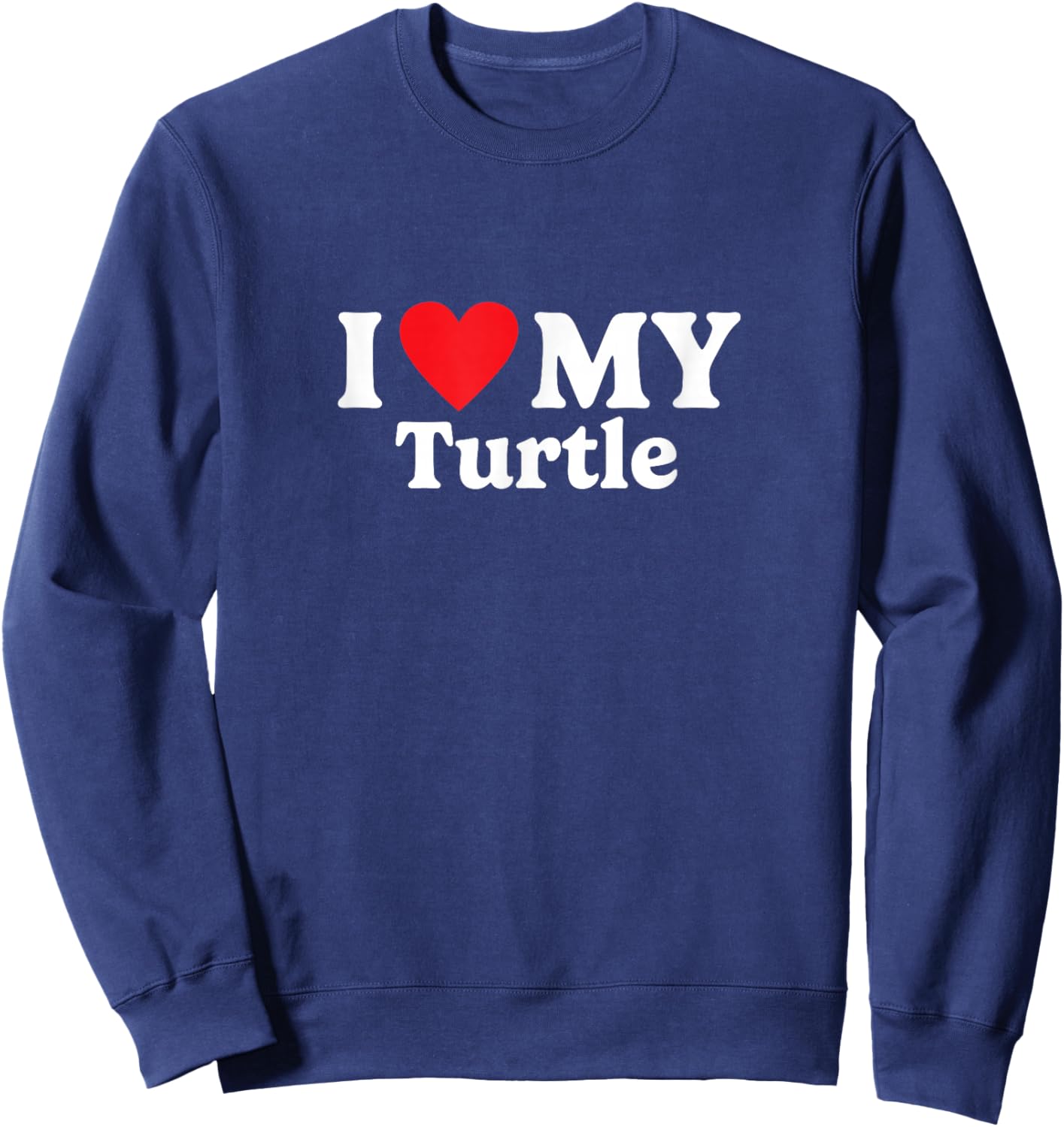 I love my Turtle Funny Sweatshirt - Sweatshirt | Navy