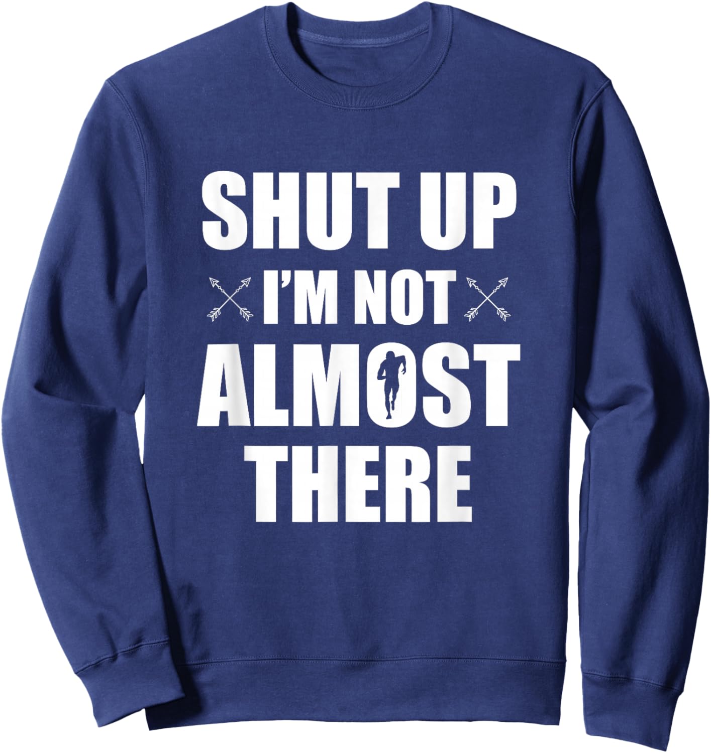 Shut Up I'm Not Almost There Funny Cross Country XC Runner Sweatshirt - Sweatshirt | Navy