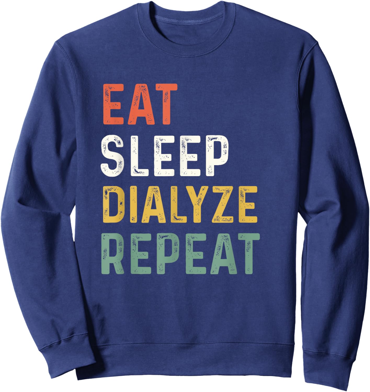 Dialysis Technician Dialyze Kidney Nurse Hemodialysis Team Sweatshirt - Sweatshirt | Navy