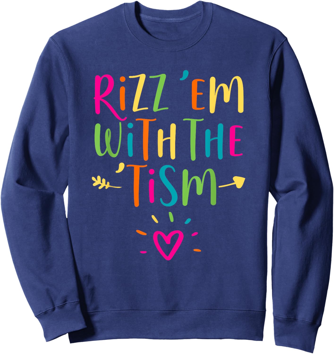 Rizz Em With The Tism Autism Awareness Neurodiversity Sweatshirt - Sweatshirt | Navy
