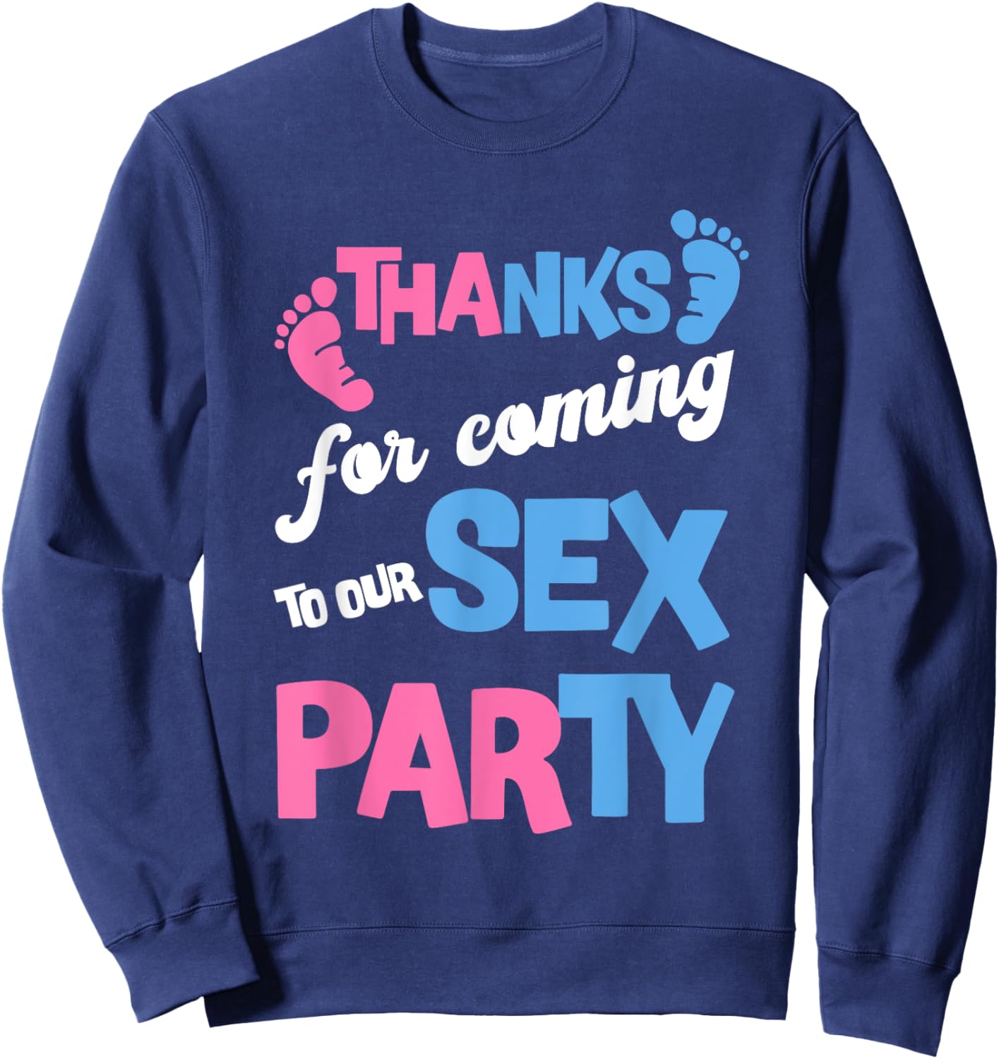 Funny Gender Reveal Thanks For Coming To Our Sex-Party Sweatshirt - Sweatshirt | Navy