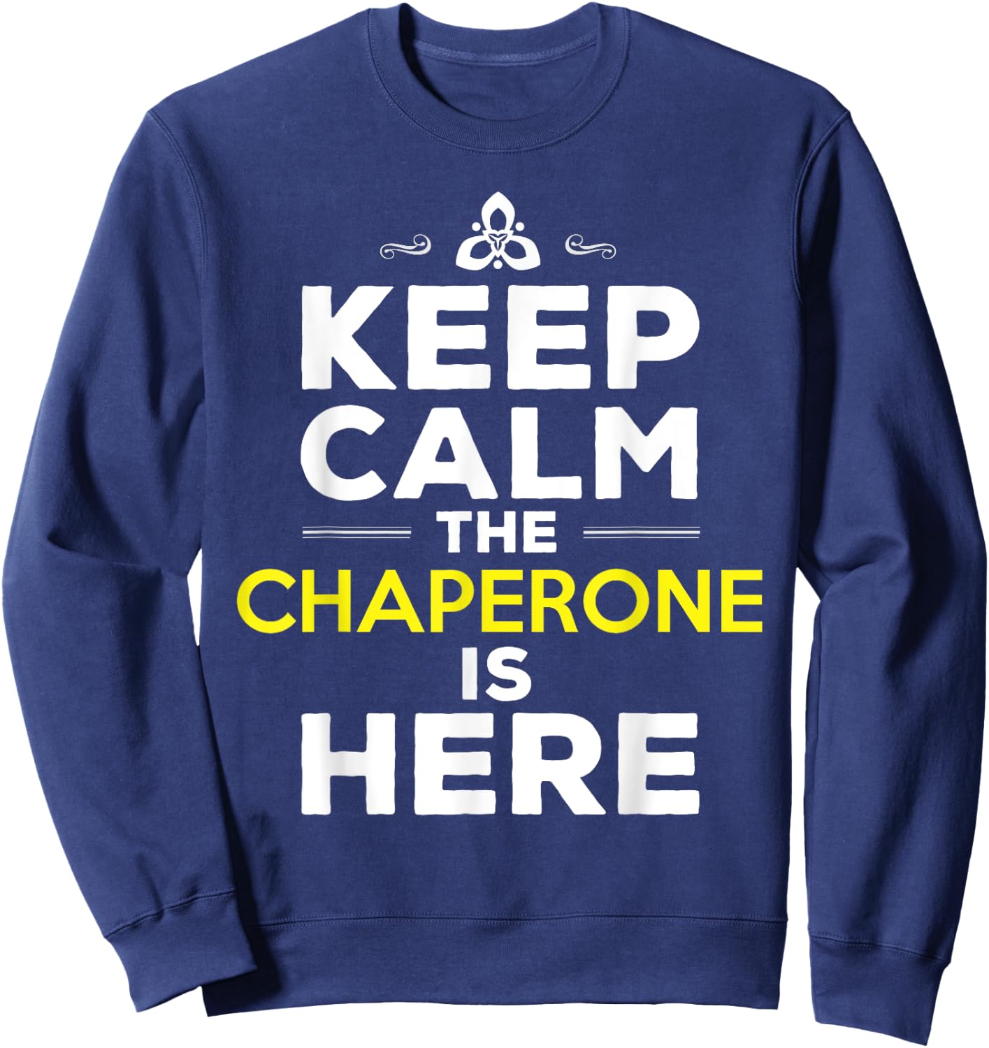 Chaperone Quote Chaperone Sweatshirt - Sweatshirt | Navy