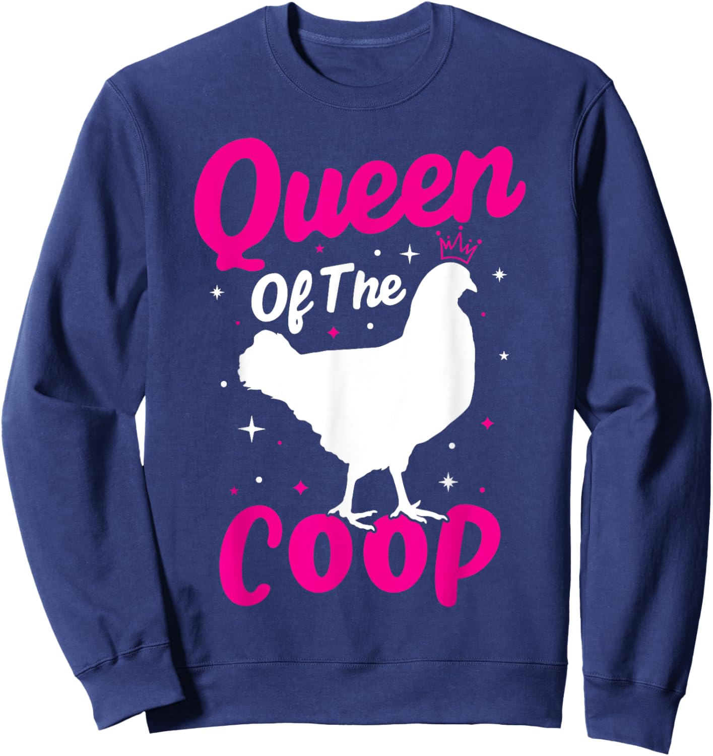 Queen Of The Coop - Funny Chicken Lady Chicken Mom Farmer Sweatshirt - Sweatshirt | Navy
