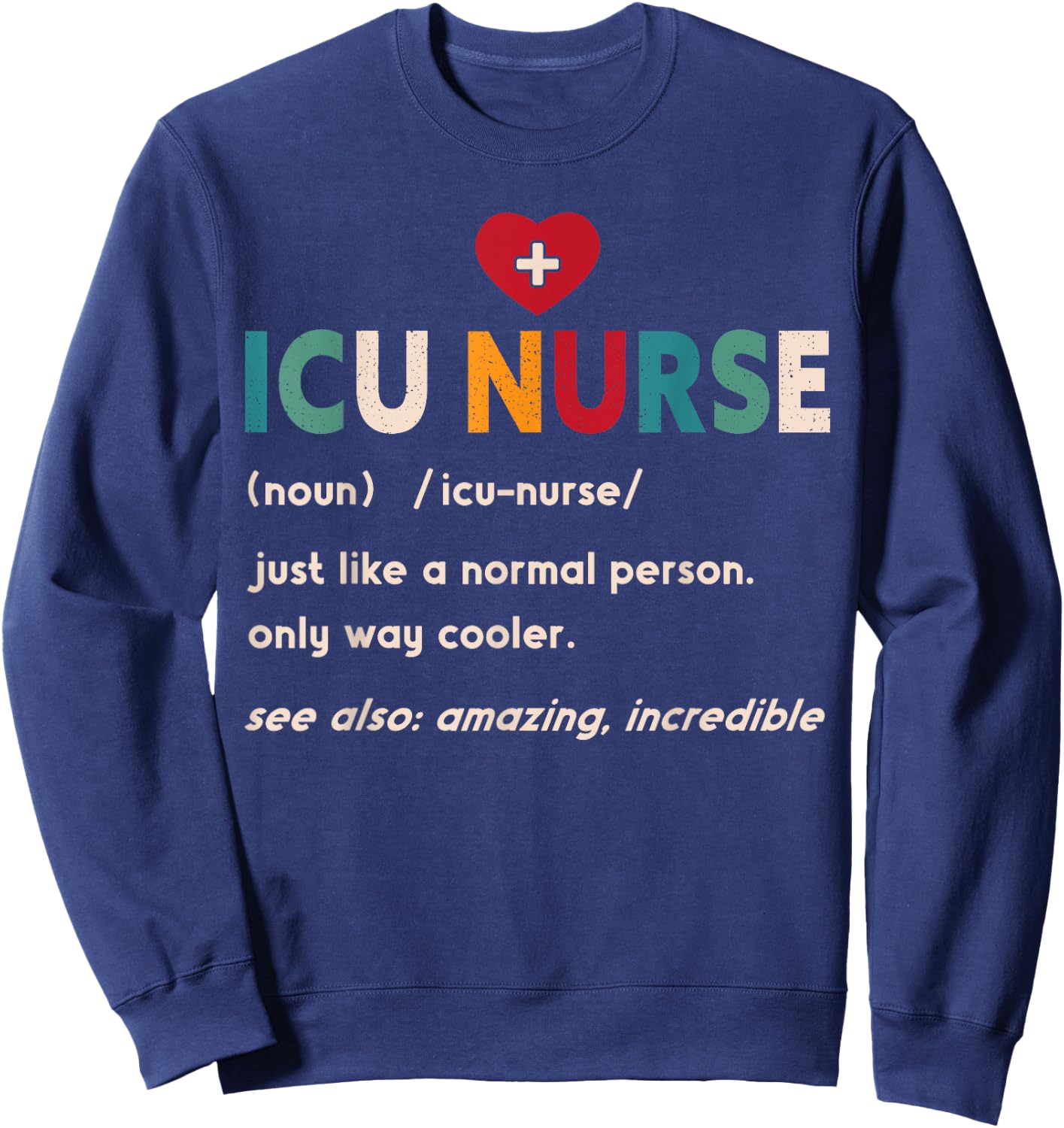 ICU Nurse Definition Hospital RN Medical Intensive Care Unit Sweatshirt - Sweatshirt | Navy