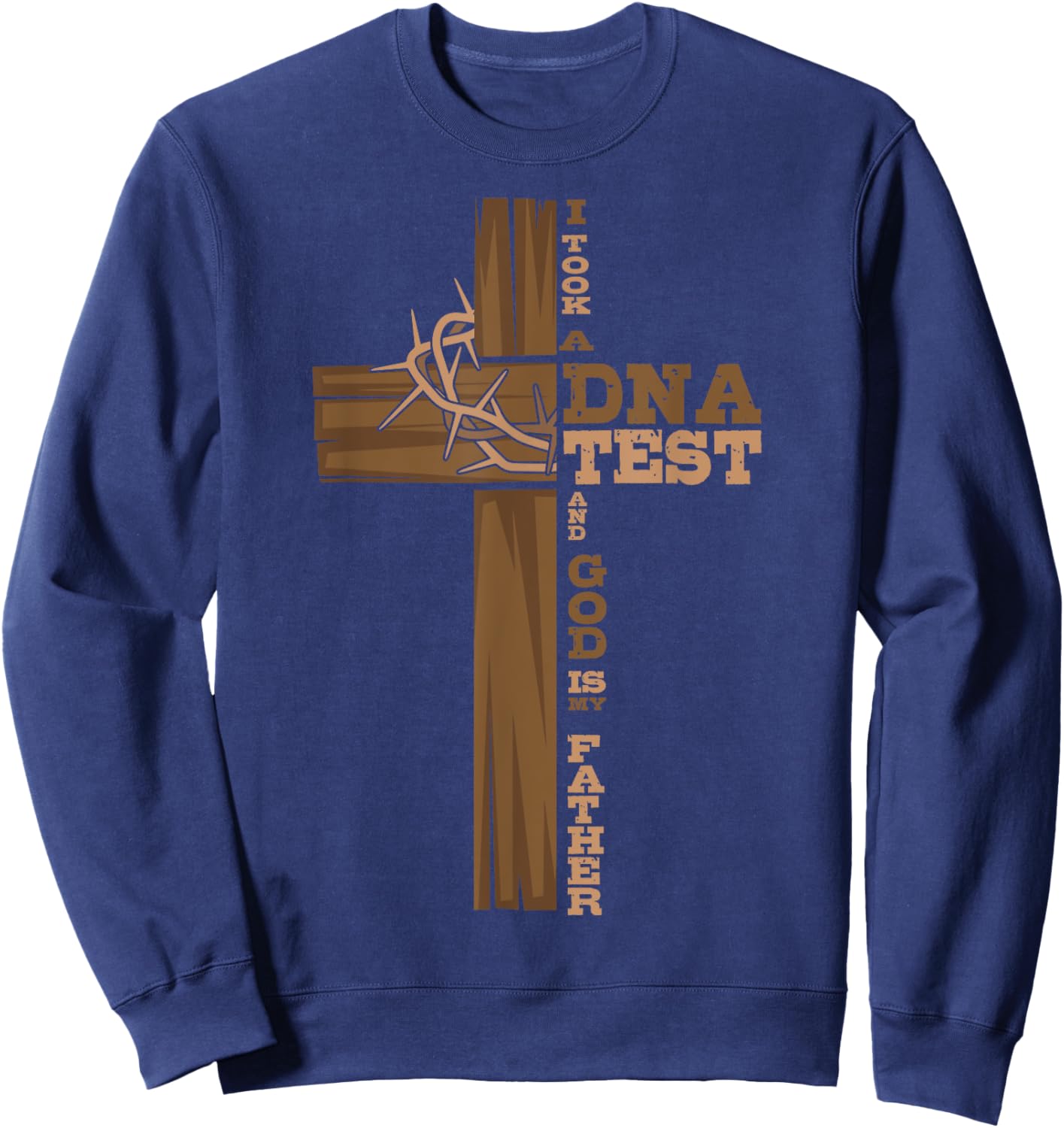 I Took A DNA Test And God Is My Father Cross Christian Sweatshirt - Sweatshirt | Navy
