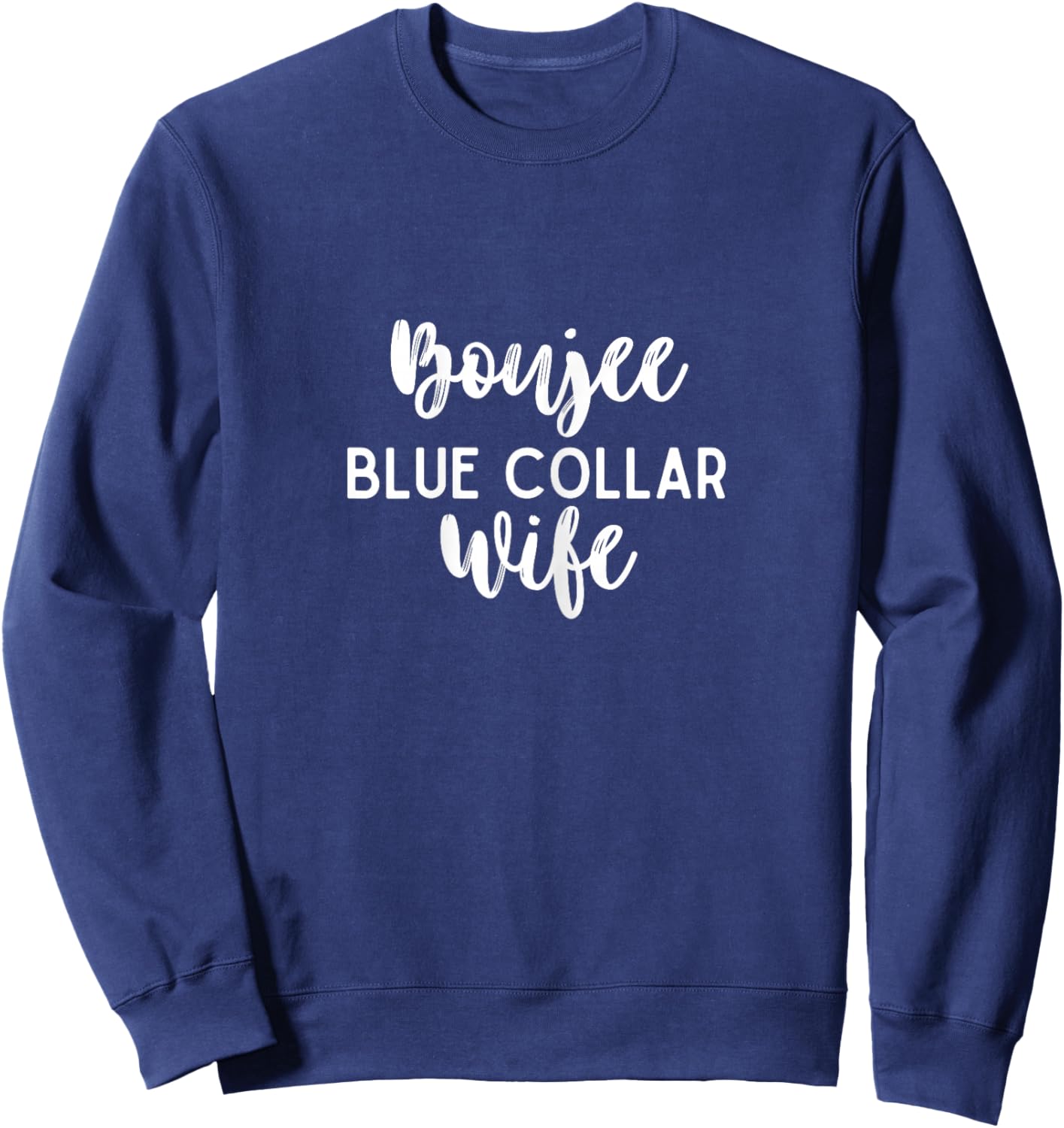 Boujee Blue Collar Wife Sweatshirt - Sweatshirt | Navy
