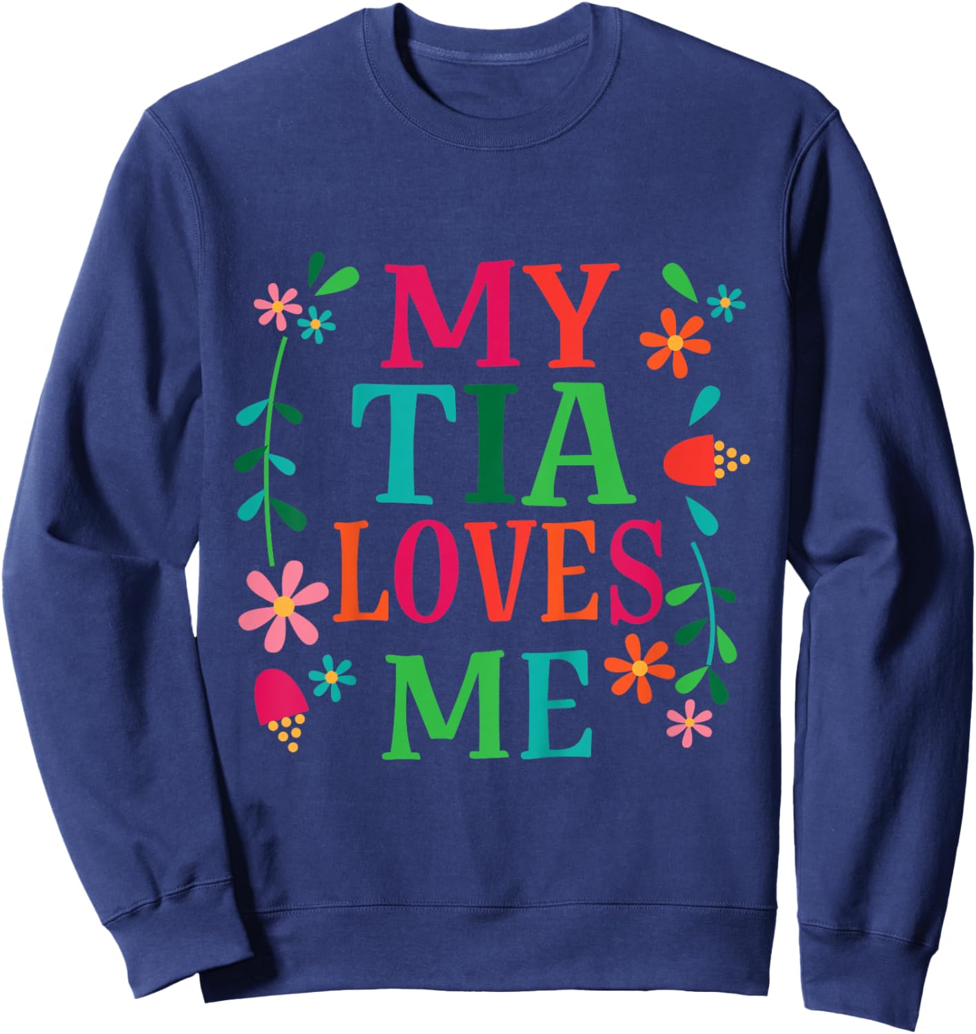 My Tia Loves Me Niece Quote Sweatshirt - Sweatshirt | Navy