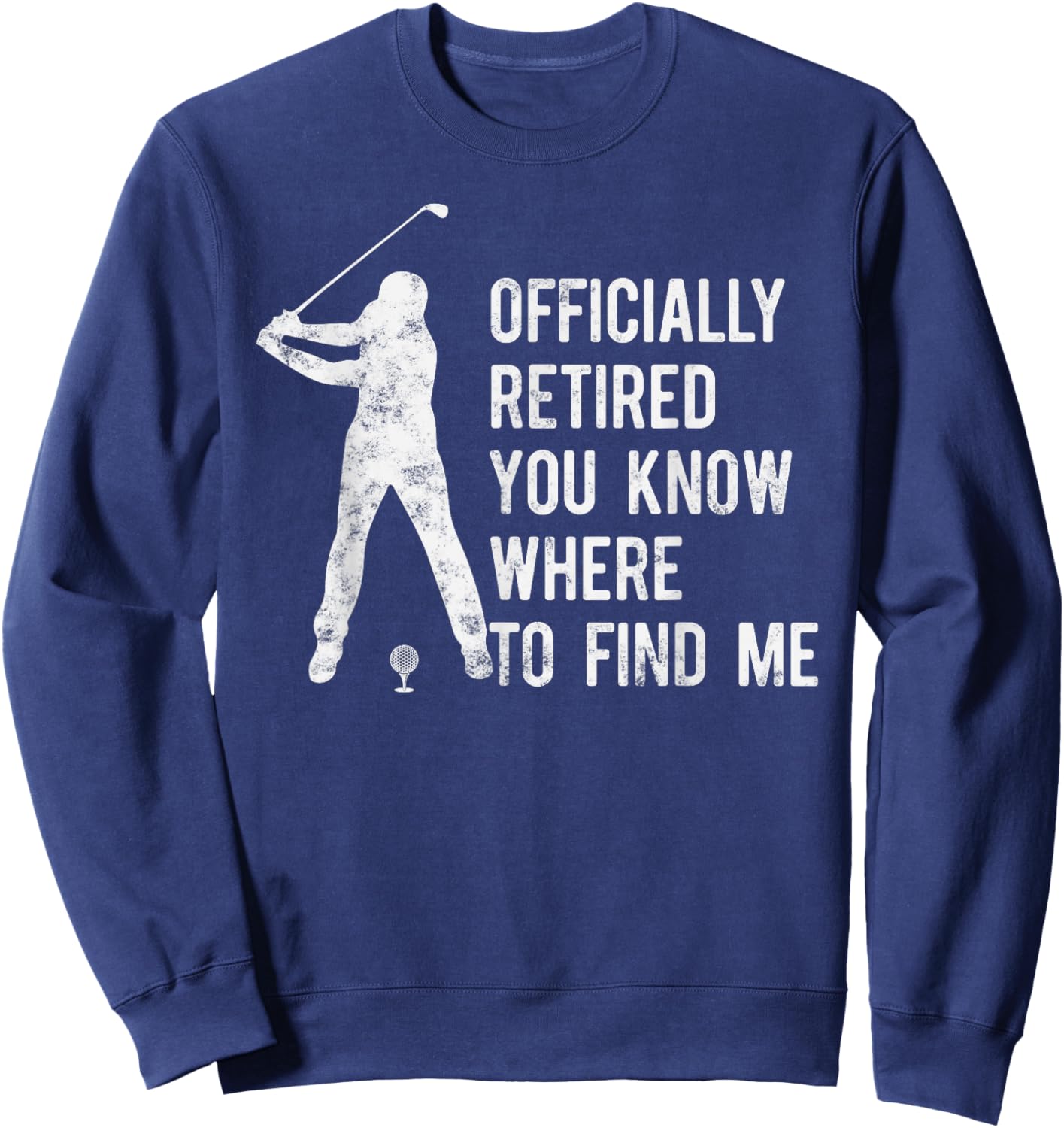 Officially Retired Gift Golf Dad Golfing Retirement Golfer Sweatshirt - Sweatshirt | Navy
