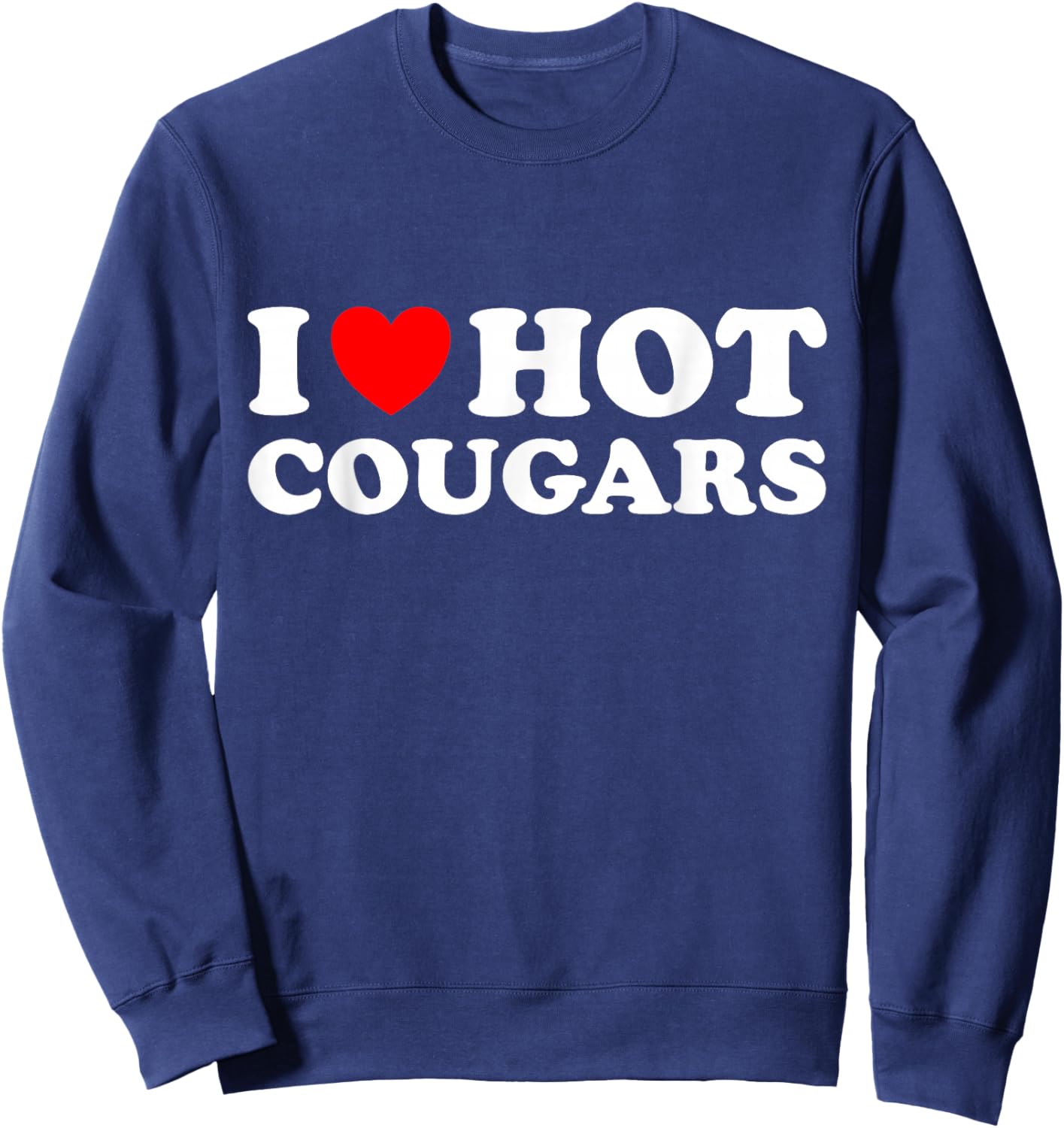 The Official Red Heart Adult Humor Brand I Love Hot Cougars , Small, Black Sweatshirt - Sweatshirt | Navy