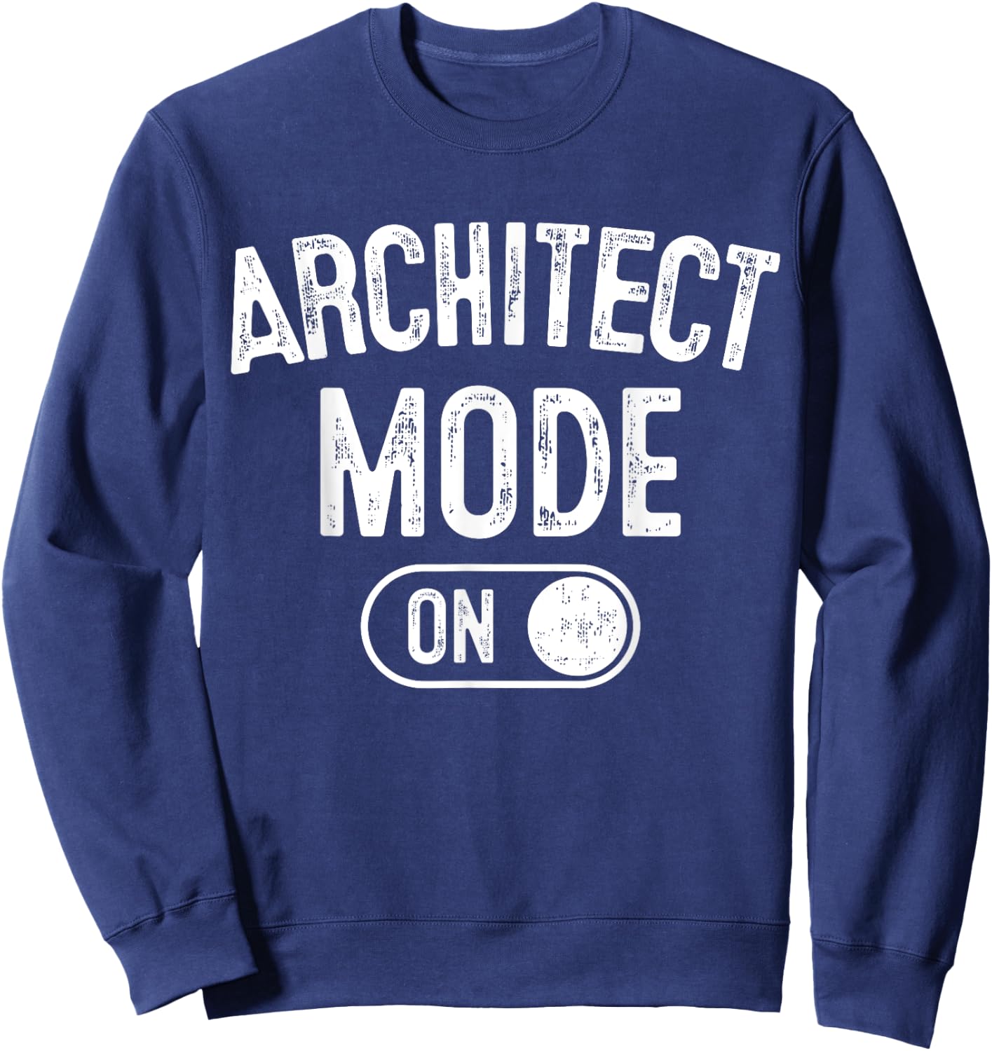 Architect Mode On Costume Funny Architecture Gift Student Sweatshirt - Sweatshirt | Navy