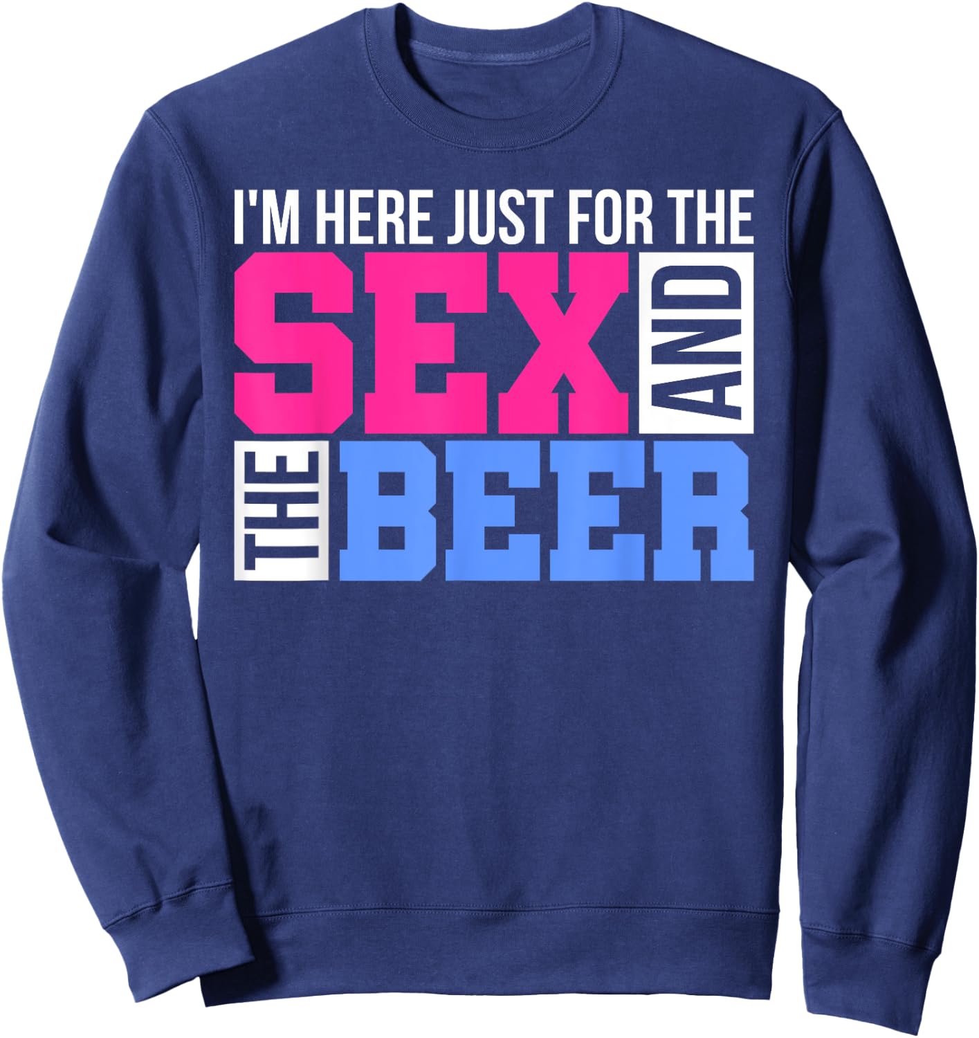 Im Just Here For The Sex And The Beer Gender Reveals Gifts Sweatshirt - Sweatshirt | Navy