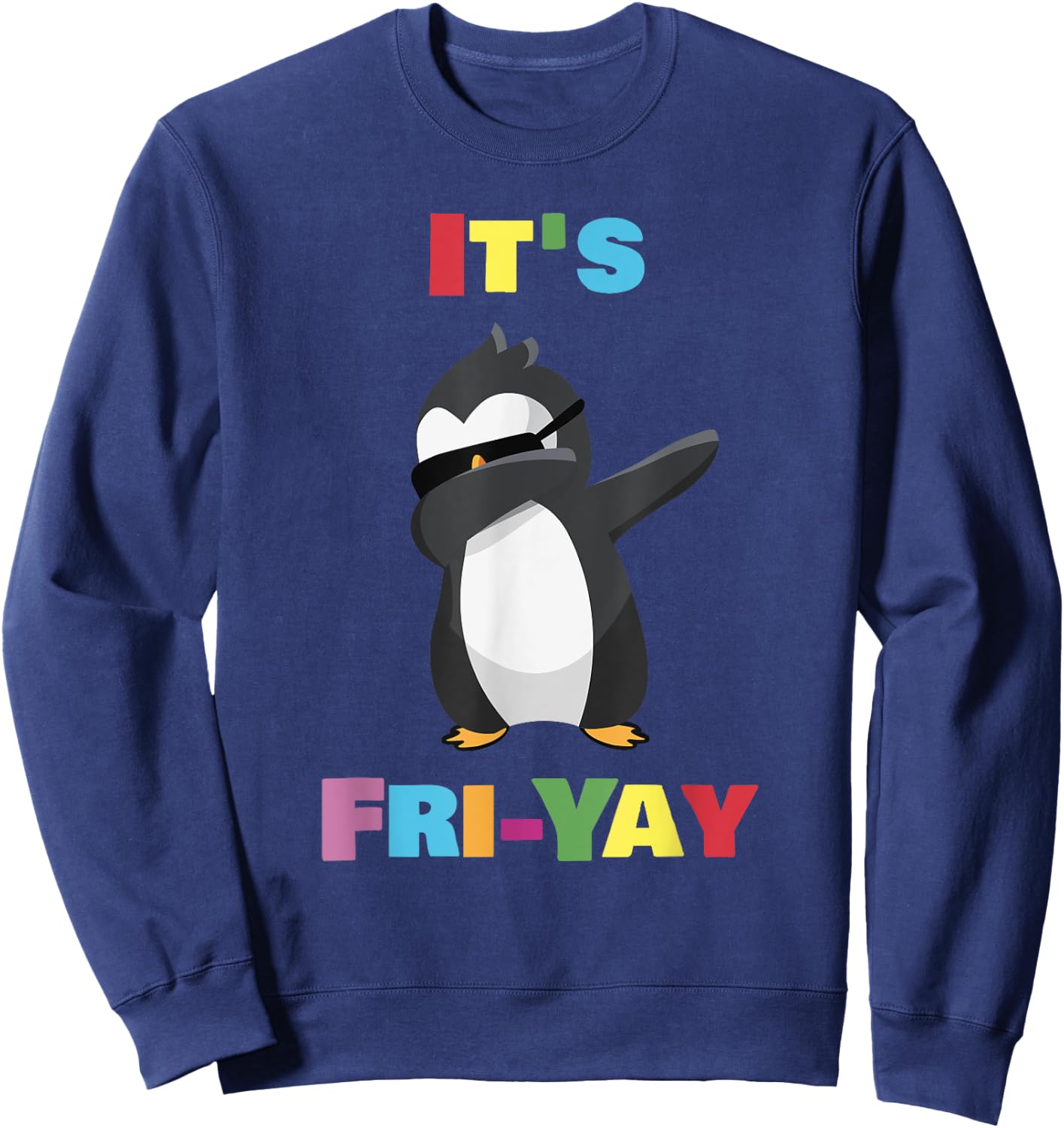 It's Fri-Yay Dabbing Penguin Friday Weekend Teacher, Student Sweatshirt - Sweatshirt | Navy