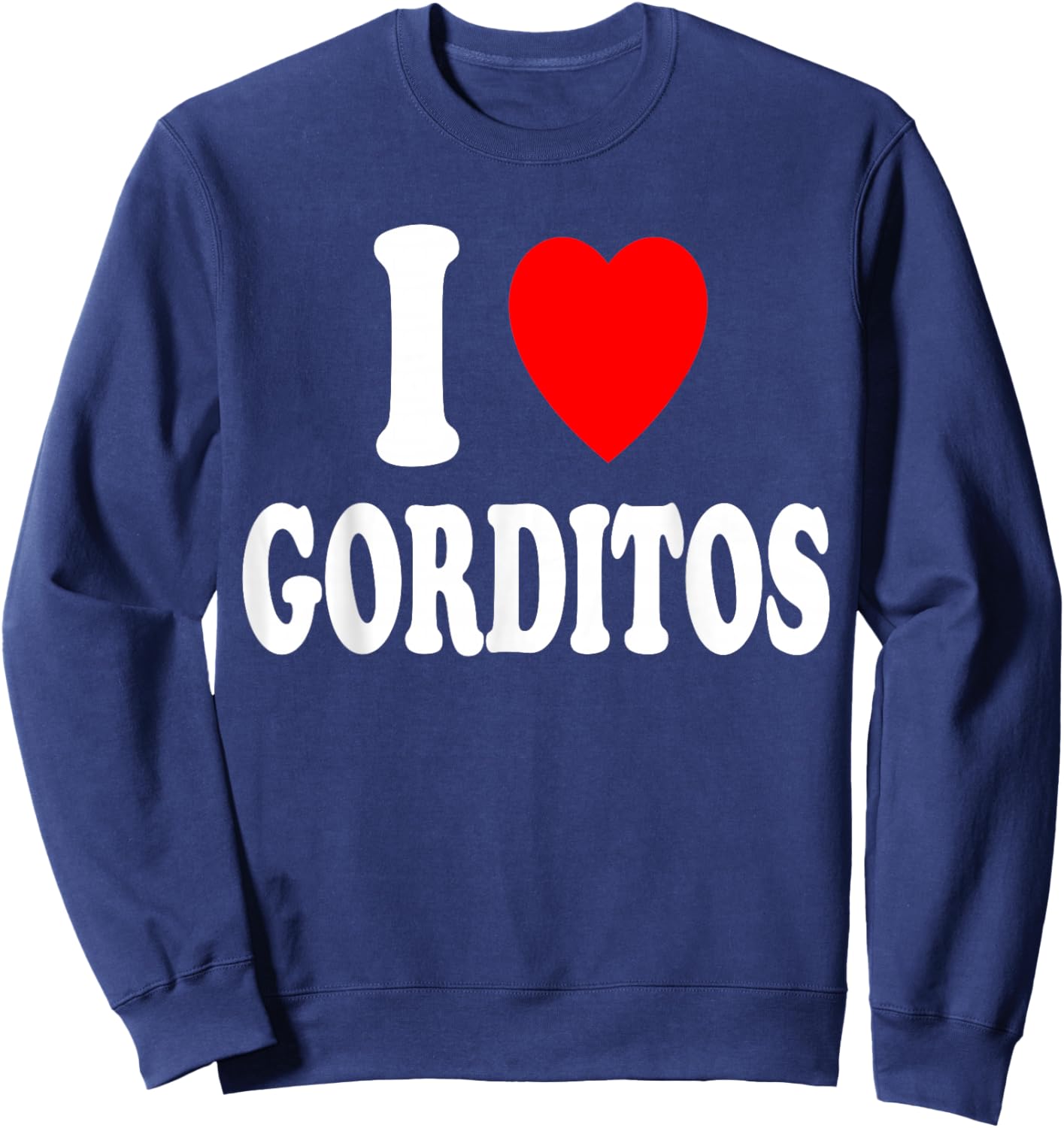 I Heart (Love) Gorditos Chubby Sexy Preference Spanish Cute Sweatshirt - Sweatshirt | Navy