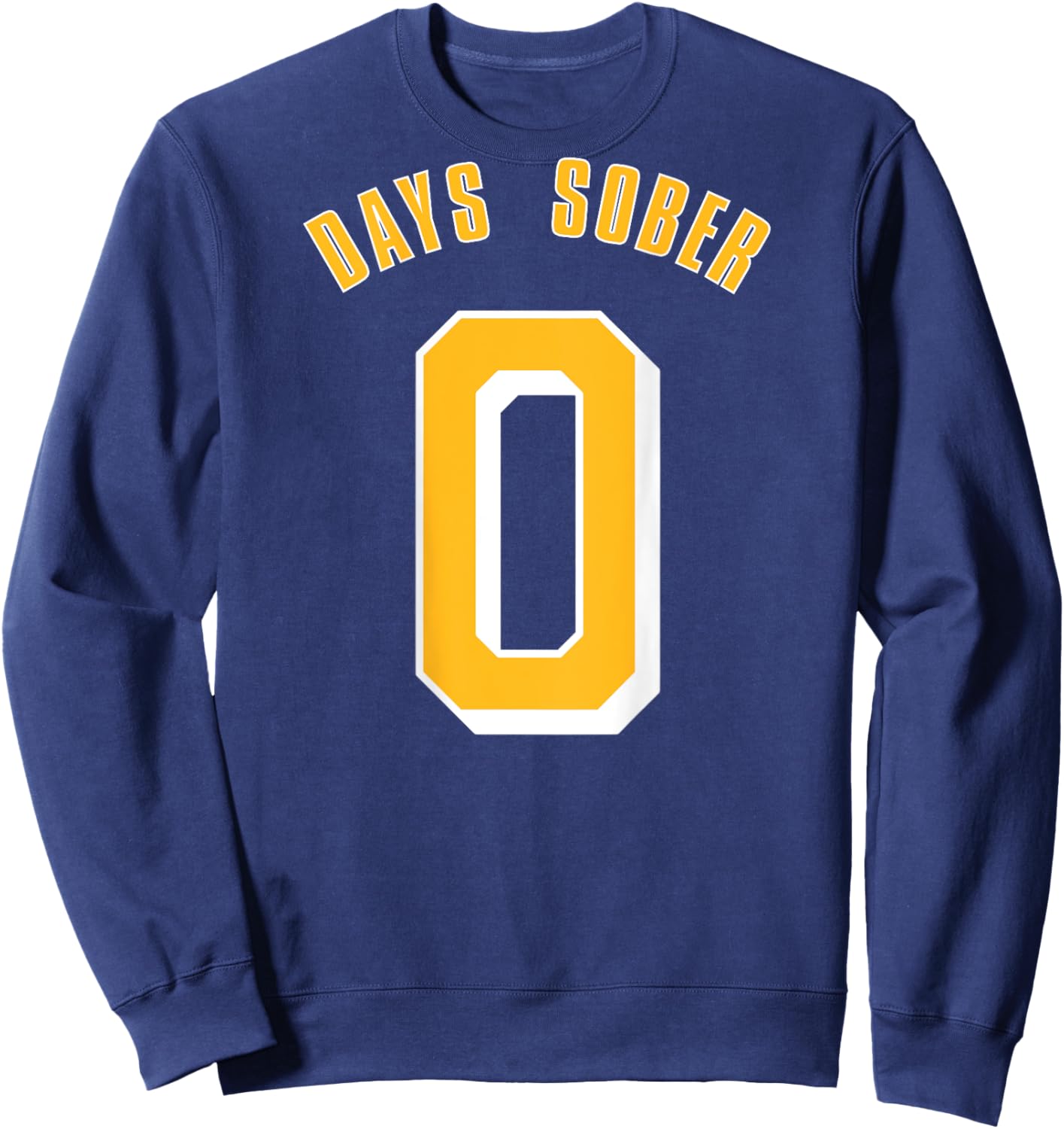 0 DAYS SOBER Funny Drinking Shirt Alcohol Lover Sweatshirt - Sweatshirt | Navy