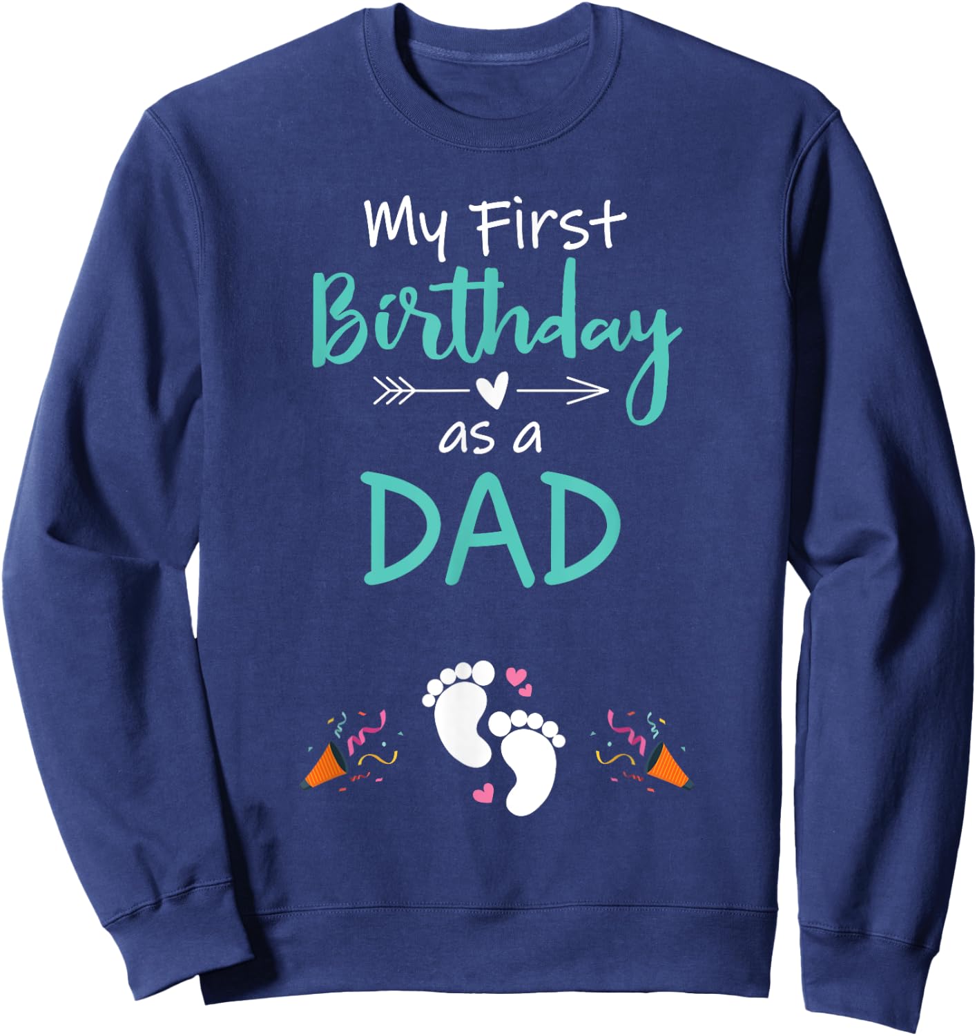 My First Birthday as a Dad Pregnancy Announcement Gift Sweatshirt - Sweatshirt | Navy
