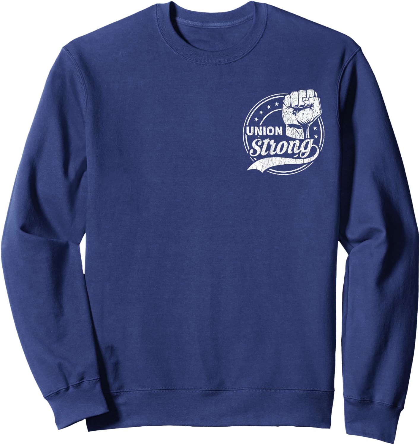 Union Strong | Pro Union Worker | Labor Union Protest Sweatshirt - Sweatshirt | Navy