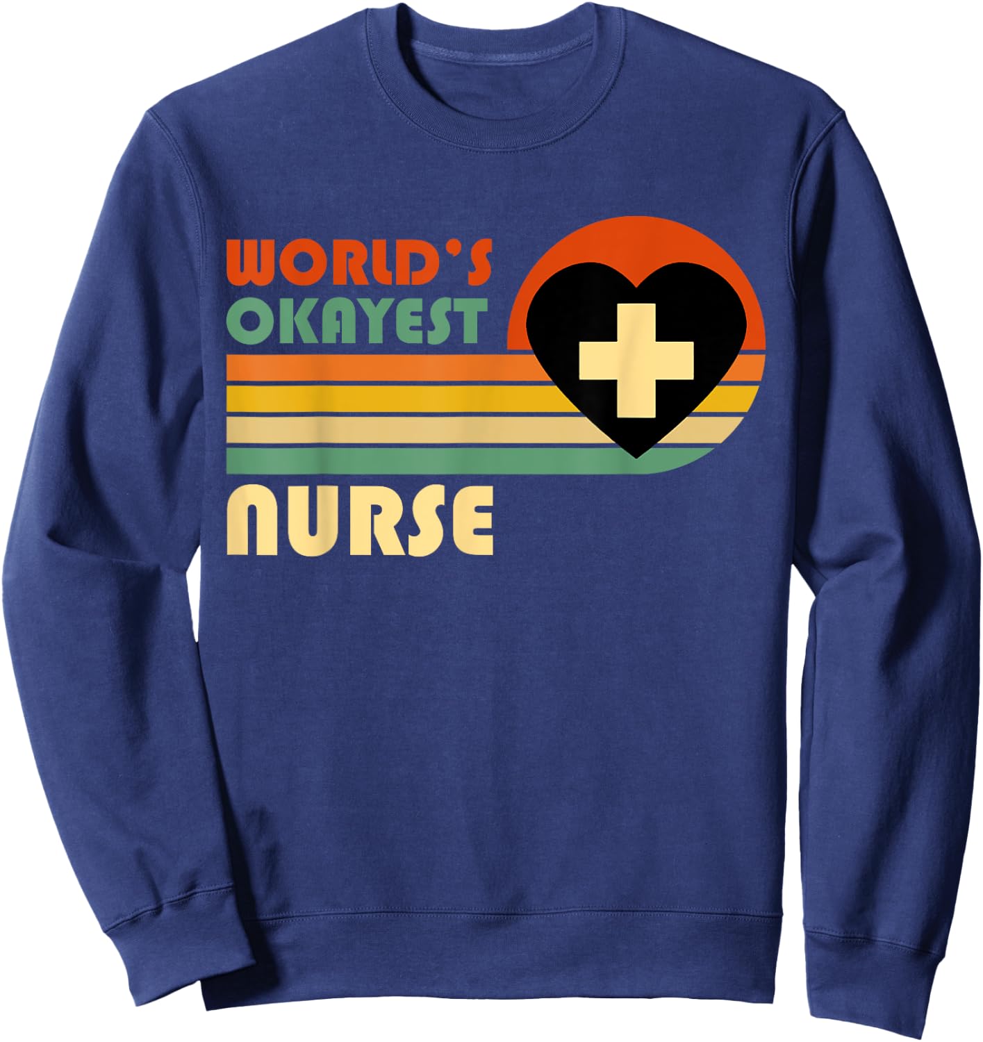 World's Okayest Nurse - Funny Retro Vintage Sunset Nurse Sweatshirt - Sweatshirt | Navy