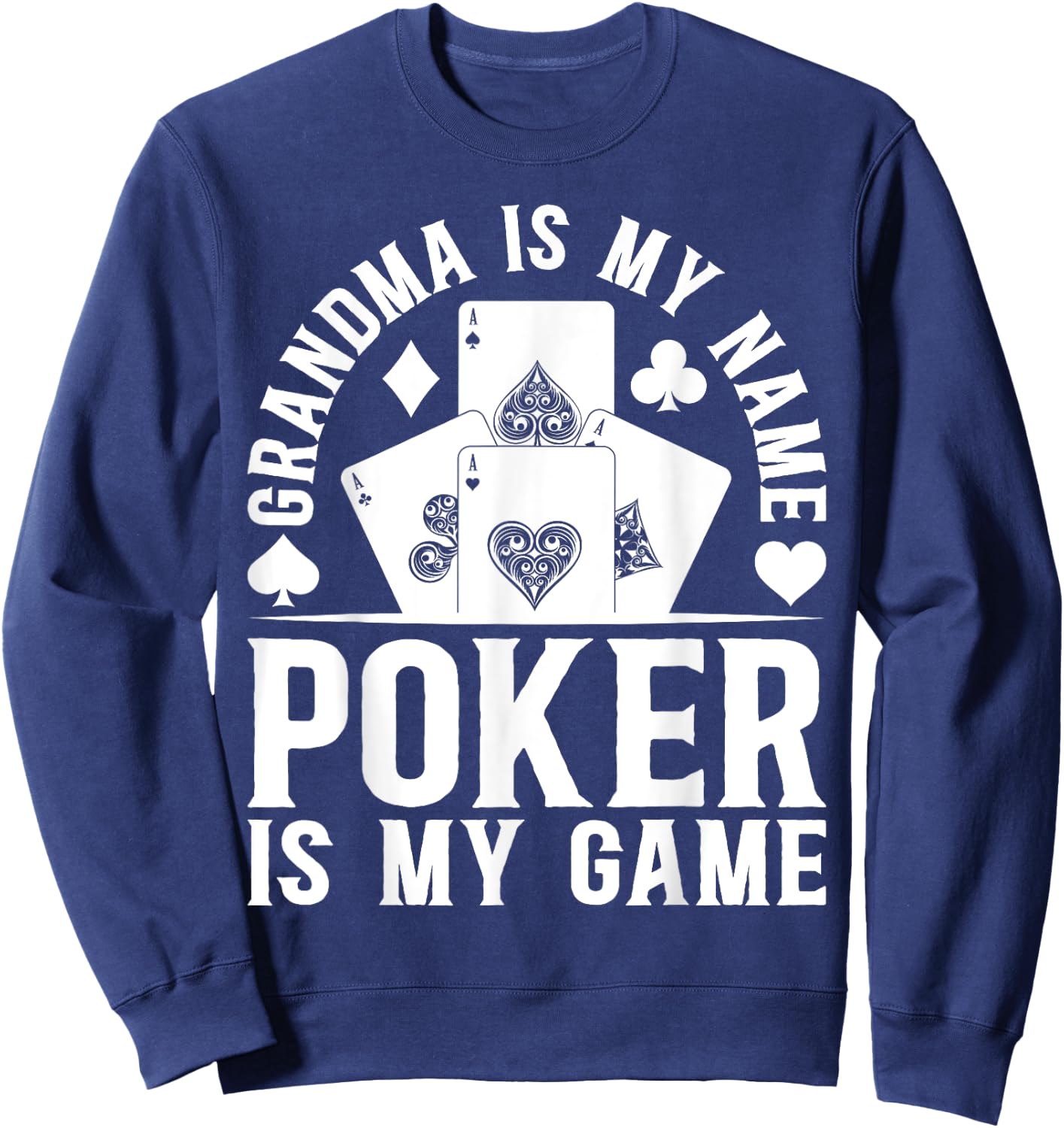 Poker Player Grandma Is My Name Poker Is My Game - Poker Sweatshirt - Sweatshirt | Navy
