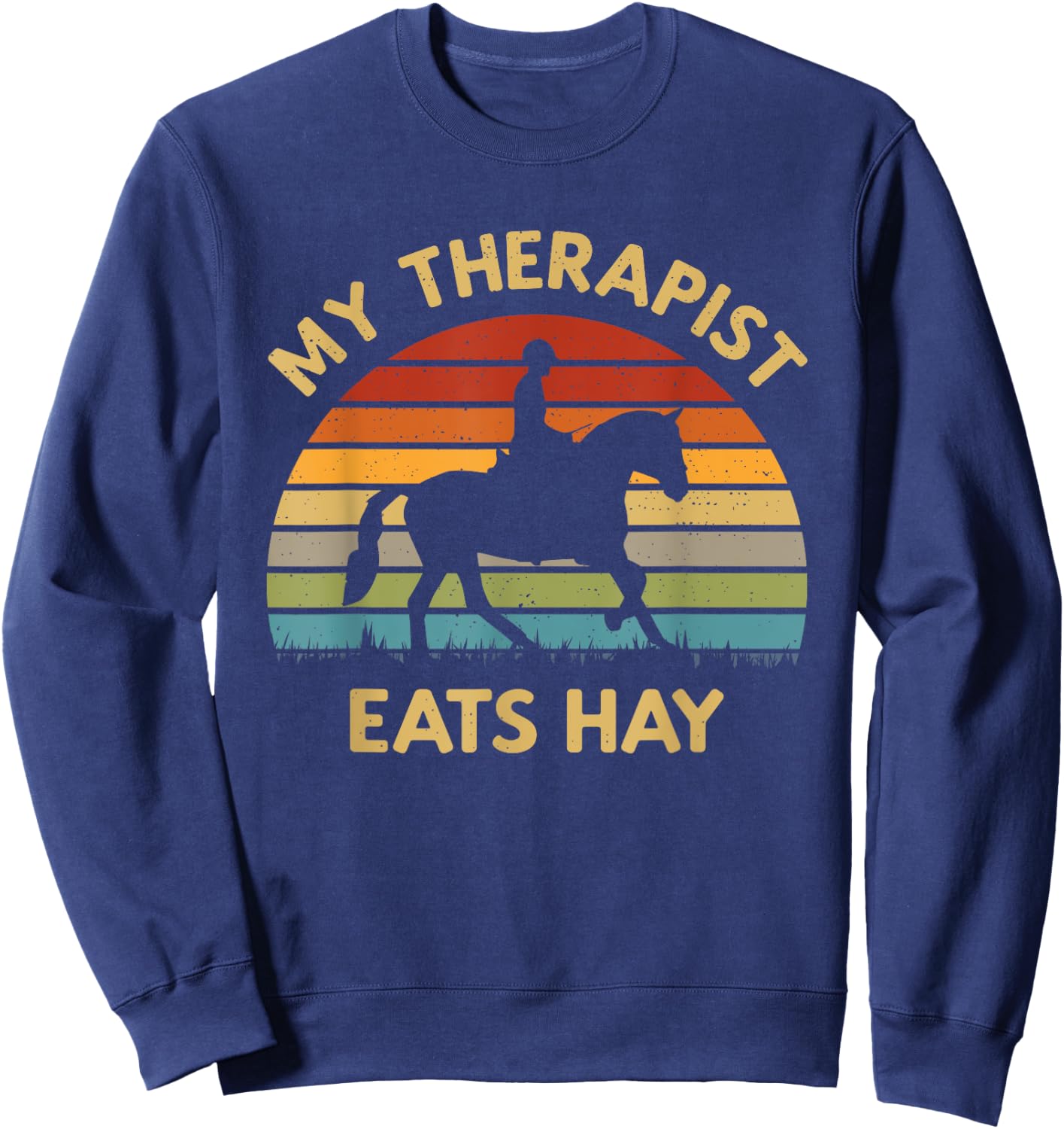 My Therapist Eats Hay - Retro Horse Lover Horse Rider Saying Sweatshirt - Sweatshirt | Navy