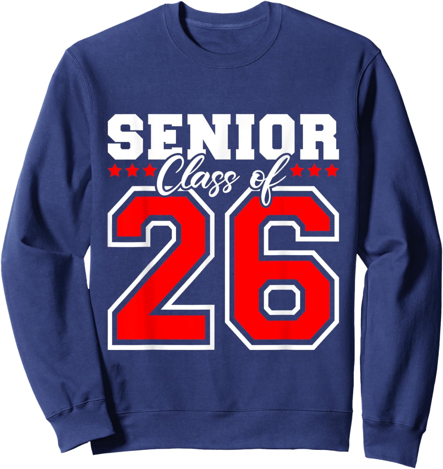 Senior 2026 Class of 2026 Seniors Graduation 2026 Senior 26 Sweatshirt - Sweatshirt | Navy