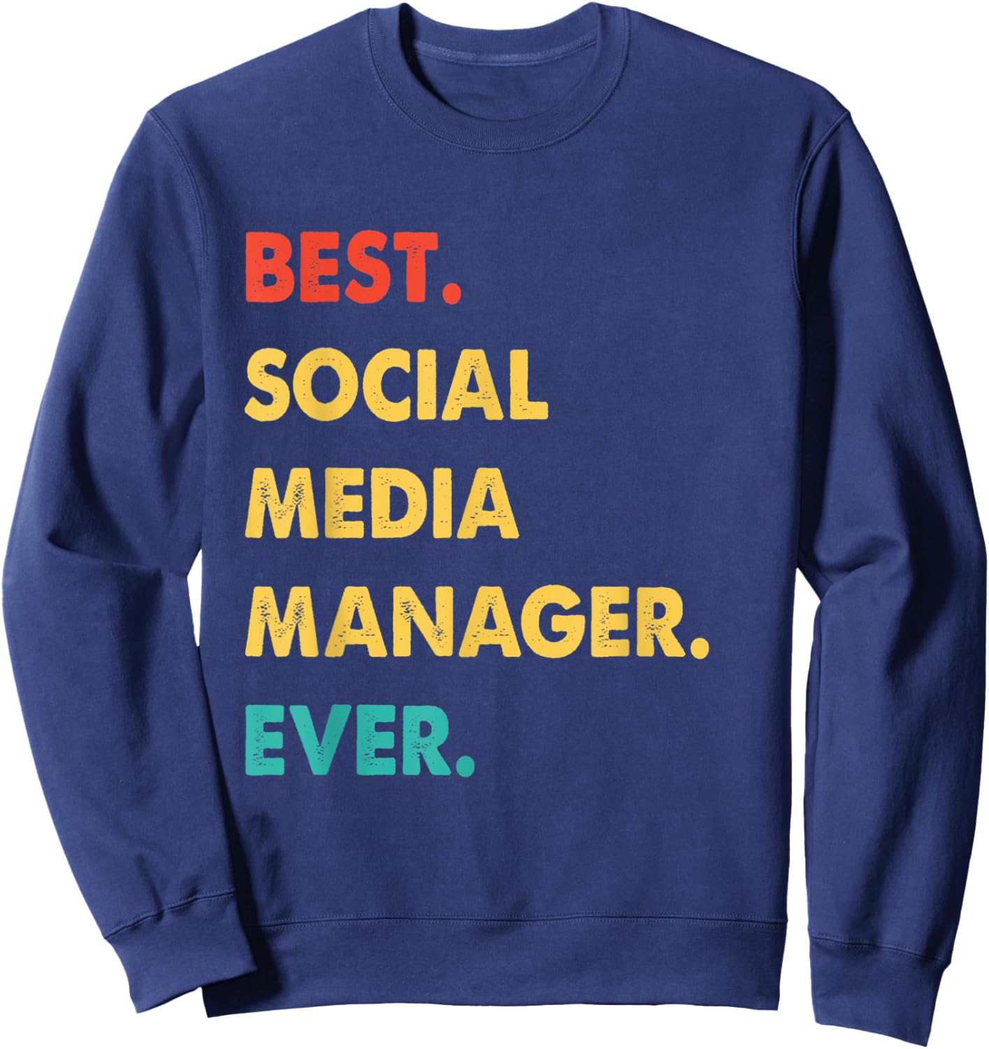 Social Media Manager Retro Best Social Media Manager Ever Sweatshirt - Sweatshirt | Navy