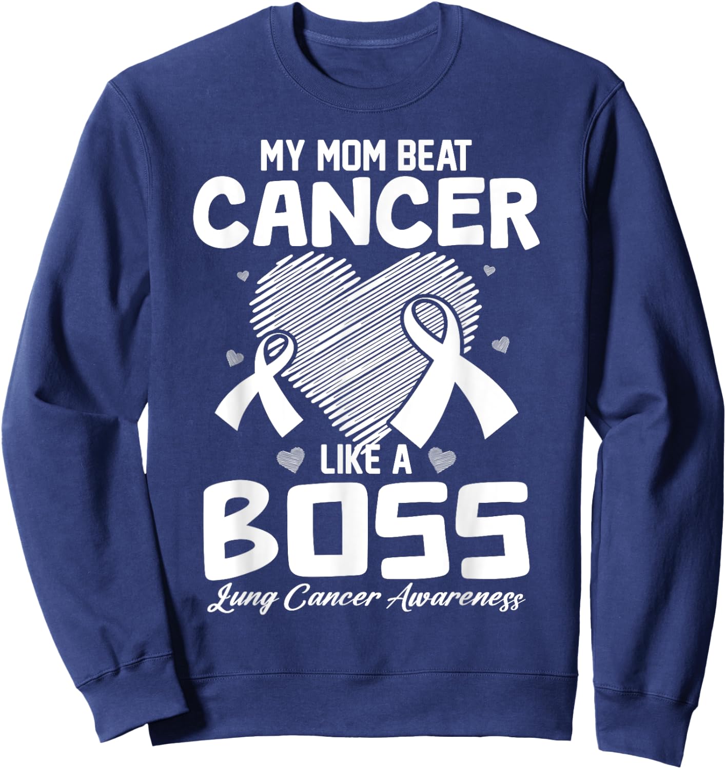 My Mom Beat Breast Cancer Like A Boss Lung Cancer Awareness Sweatshirt - Sweatshirt | Navy