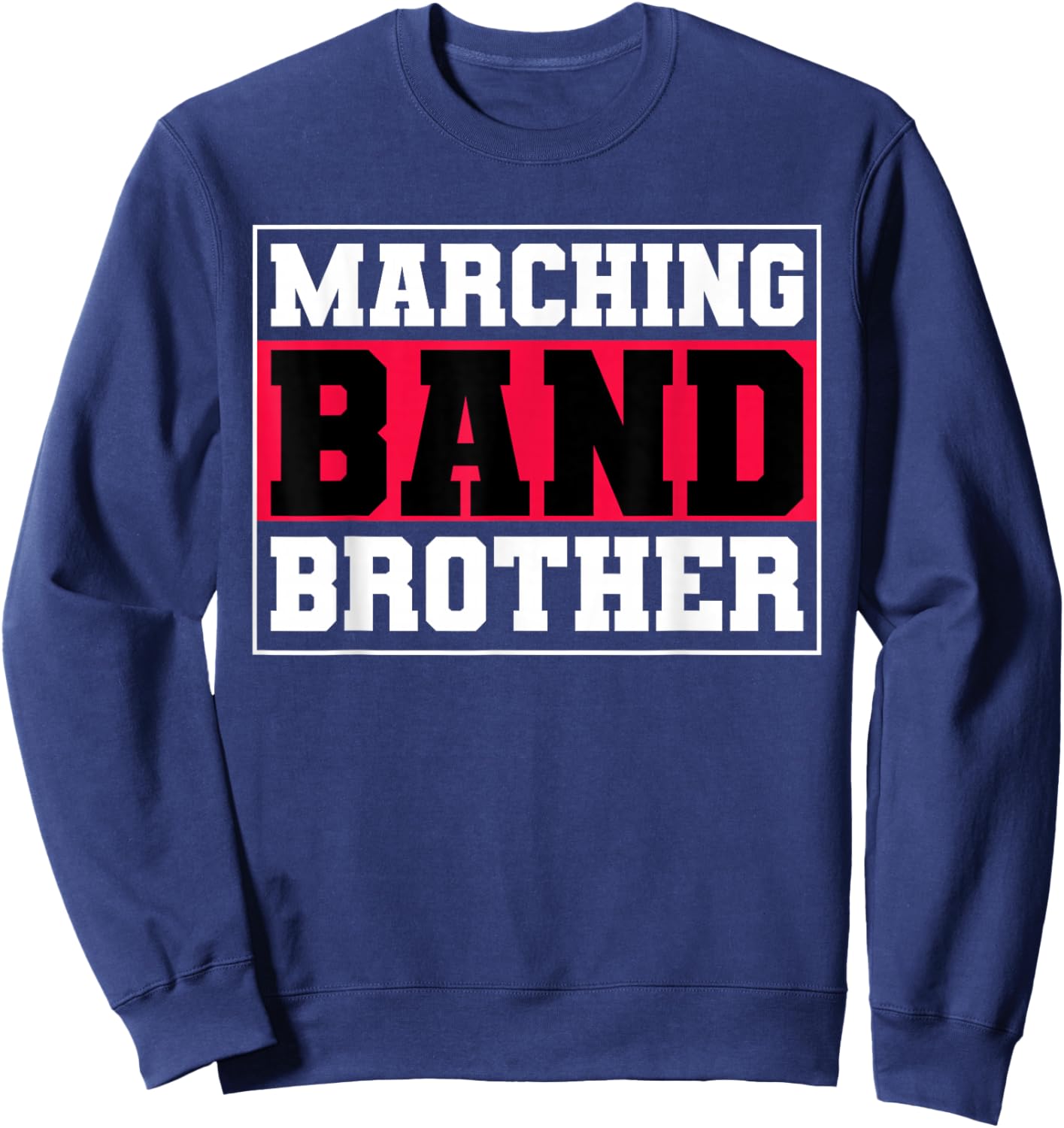 Marching Band Brother Music Musician Musical Parade Sweatshirt - Sweatshirt | Navy
