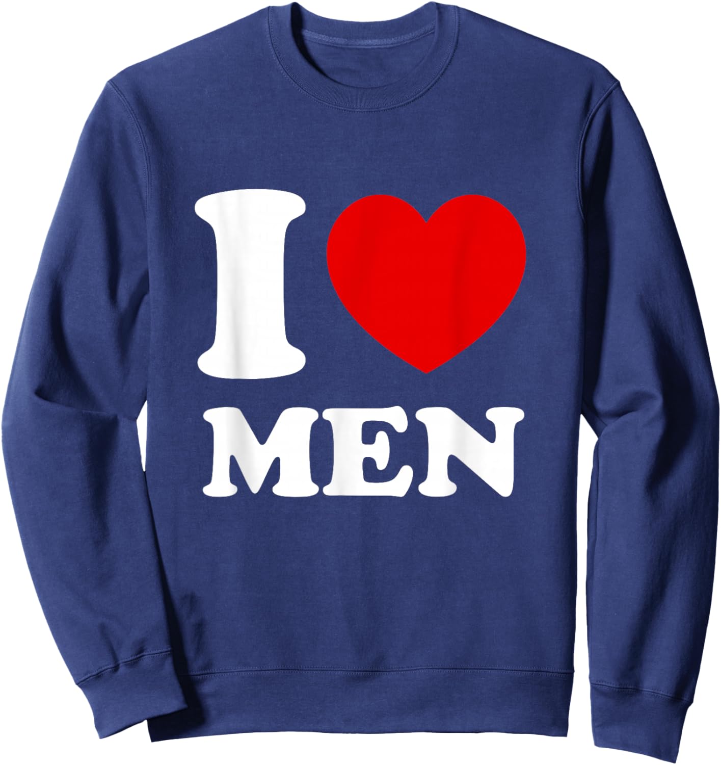 I Love Men, I Heart Men Sweatshirt - Sweatshirt | Navy